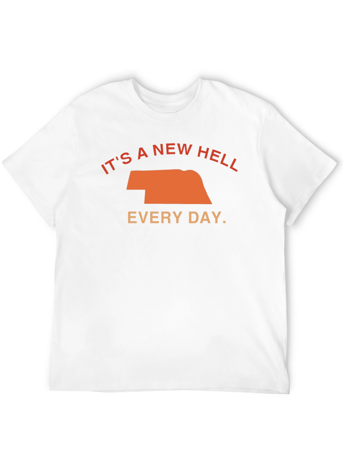 Its a New Hell Every Day T-Shirt