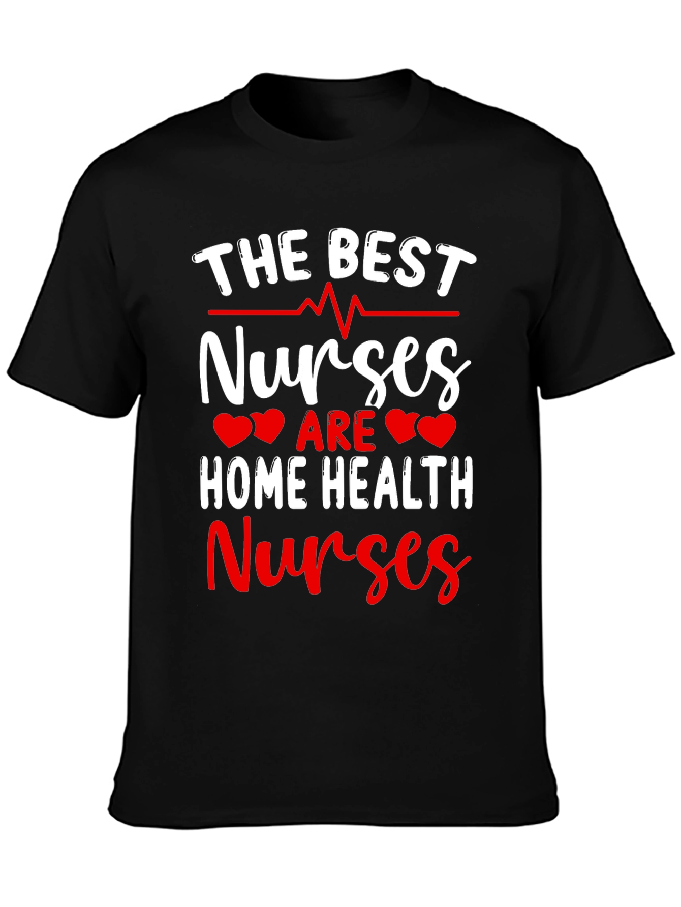 Best Home Health Nurse T-Shirt - Appreciation Gift