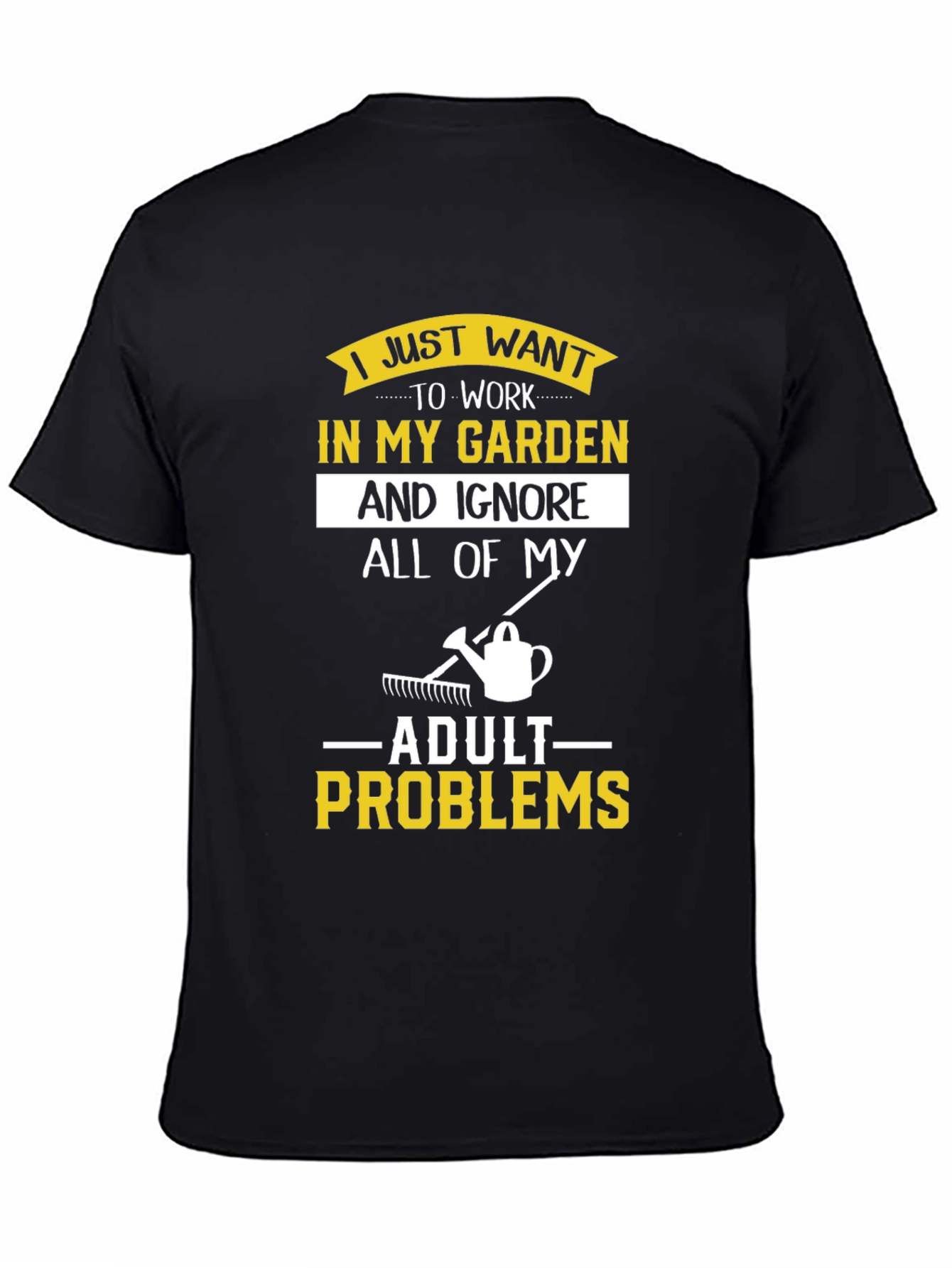 Gardening T-Shirt: Ignore Adult Problems