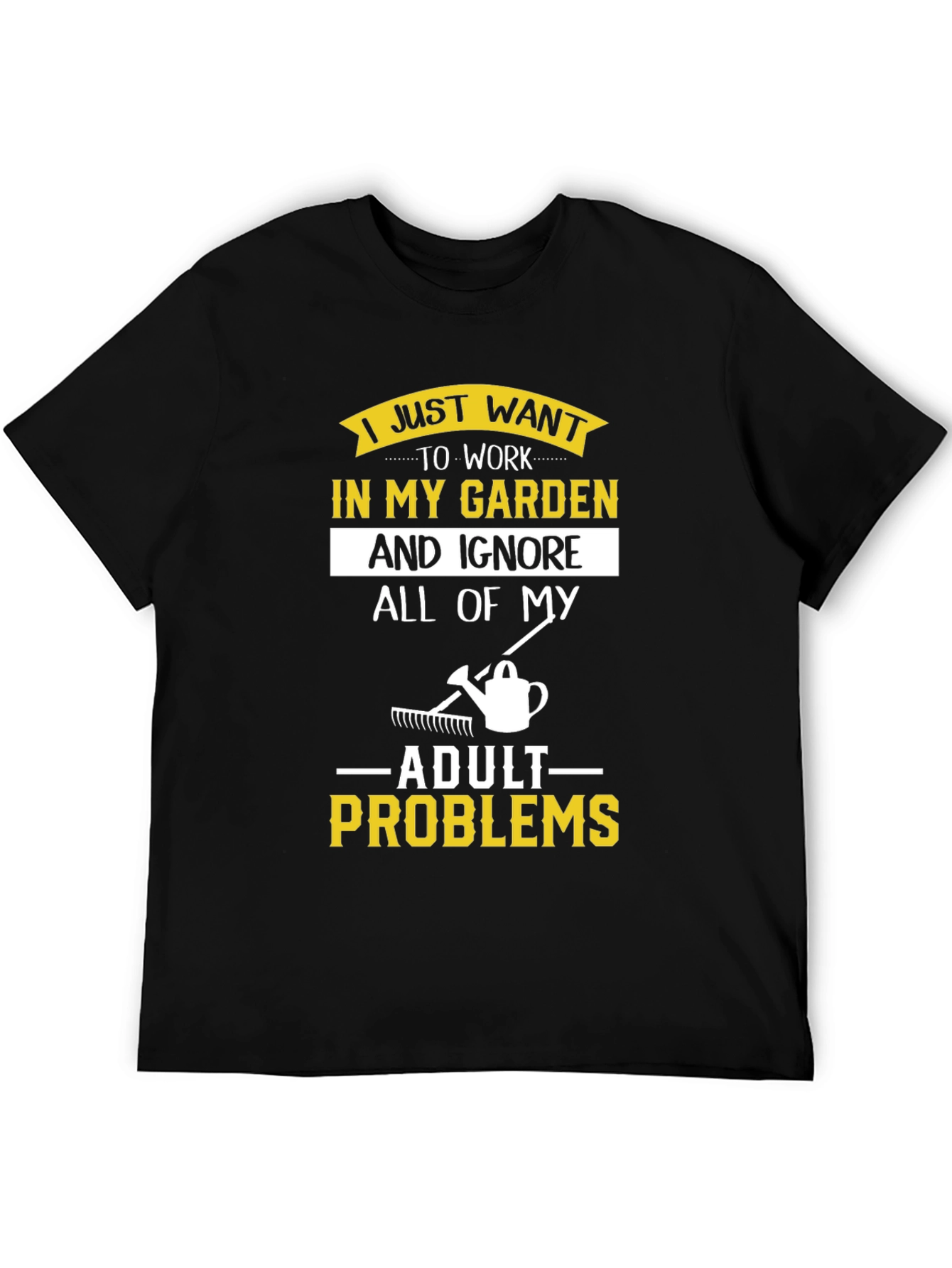 Gardening T-Shirt: Ignore Adult Problems