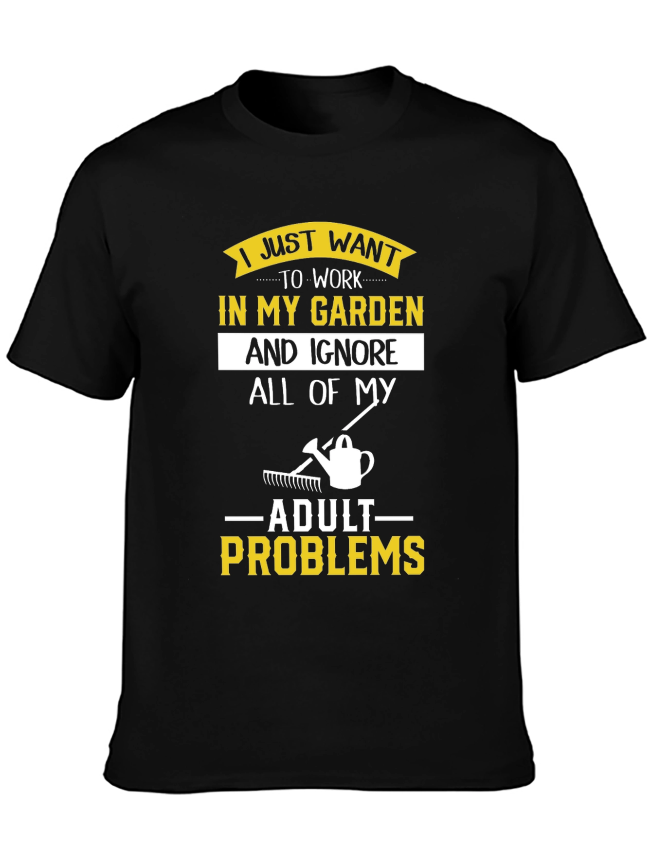 Gardening T-Shirt: Ignore Adult Problems