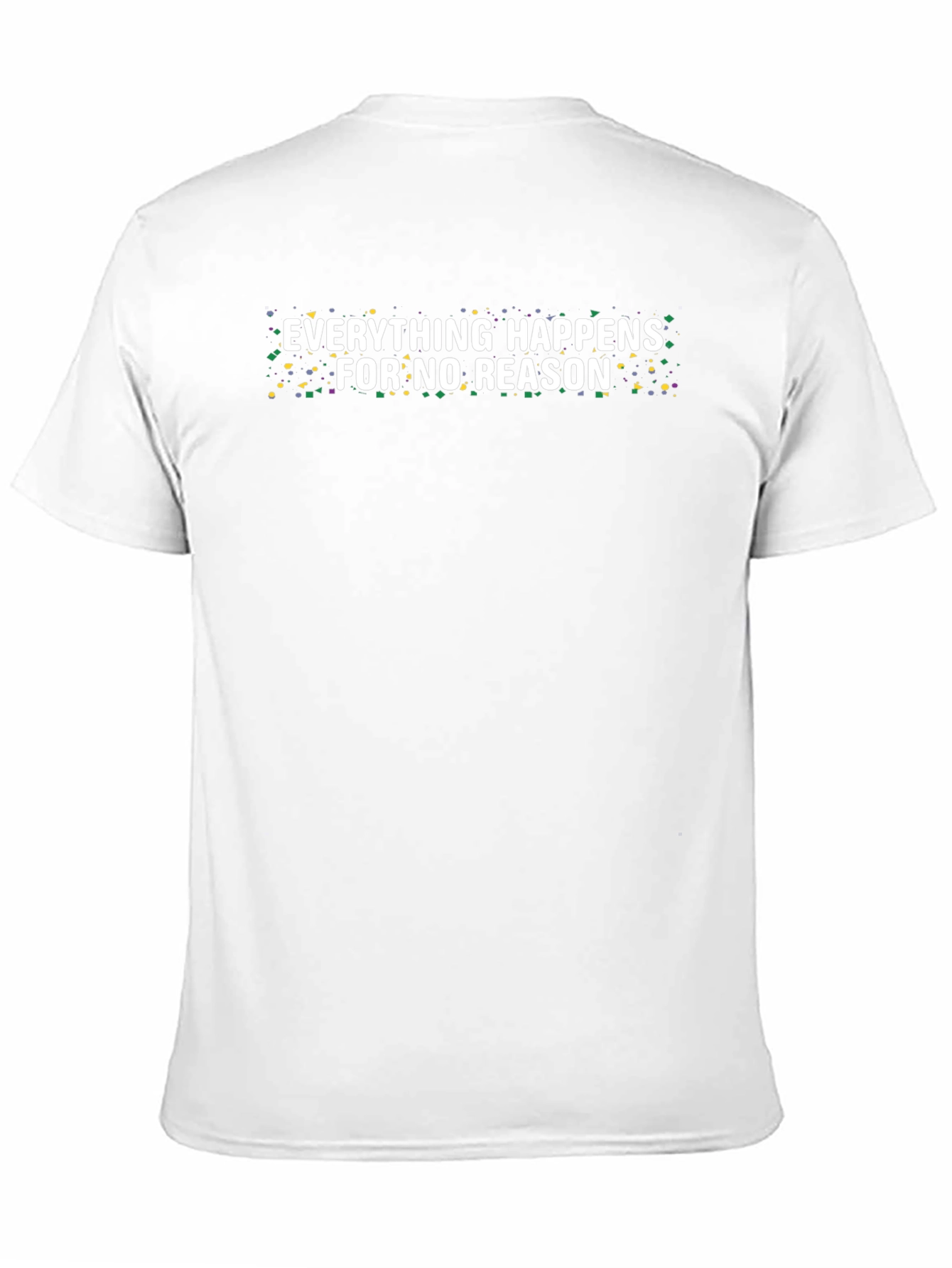 Everything Happens For No Reason Tee