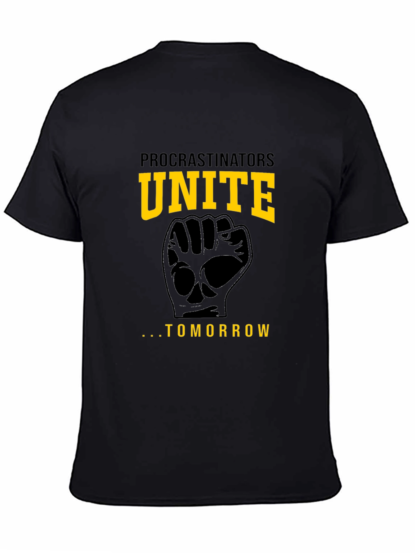 Procrastinators Unite Tomorrow Funny Black T-Shirt