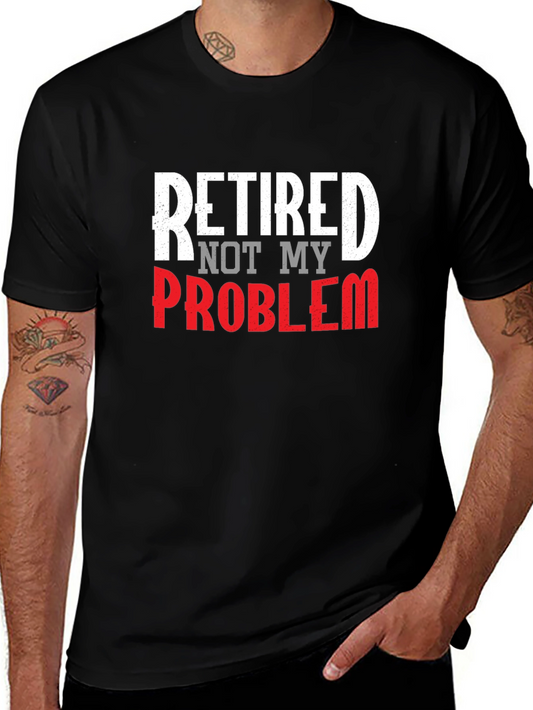 Retired Not My Problem Graphic Tee