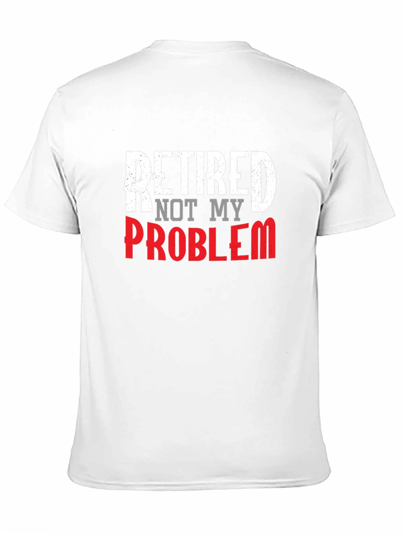 Retired Not My Problem Graphic Tee