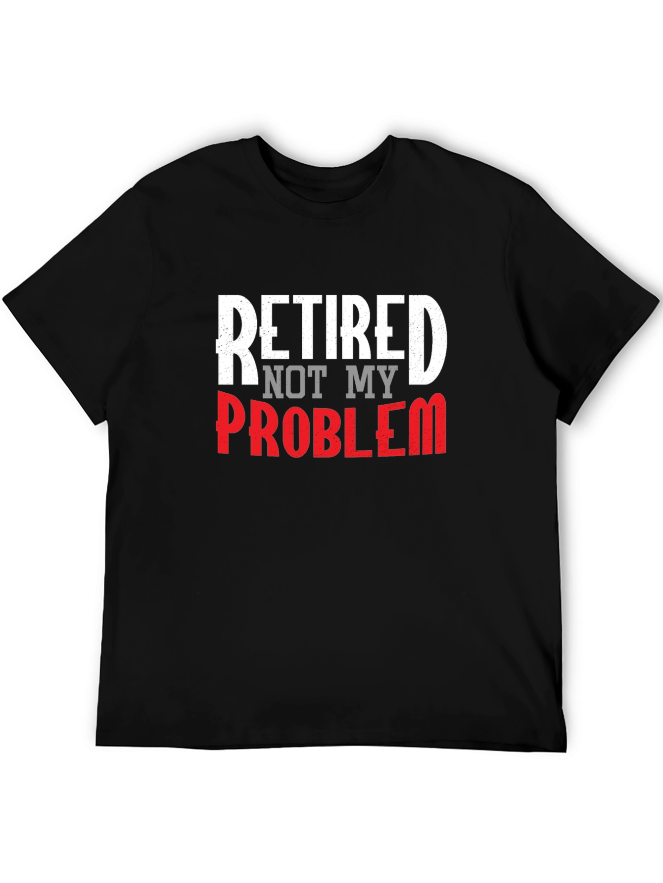 Retired Not My Problem Graphic Tee