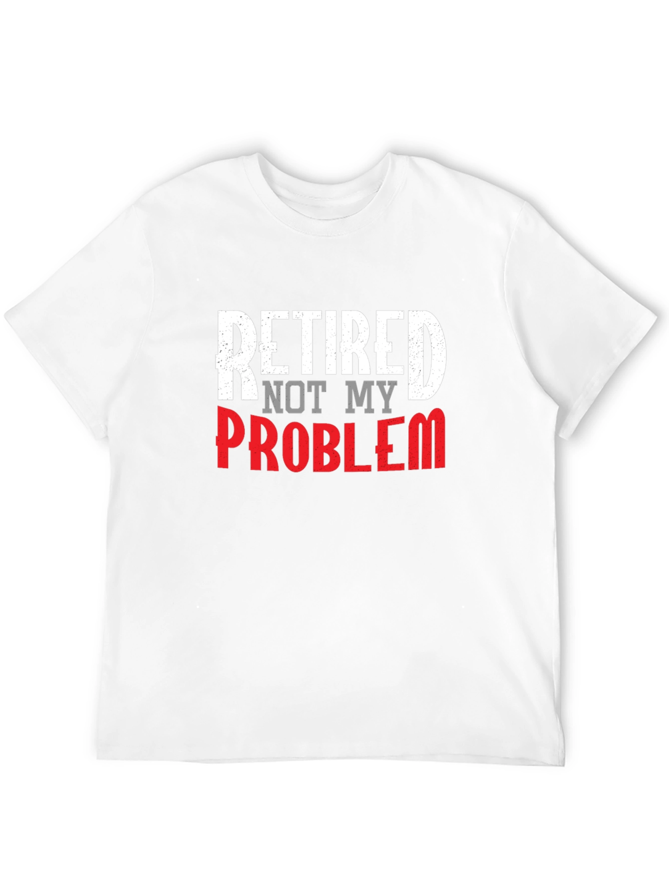 Retired Not My Problem Graphic Tee