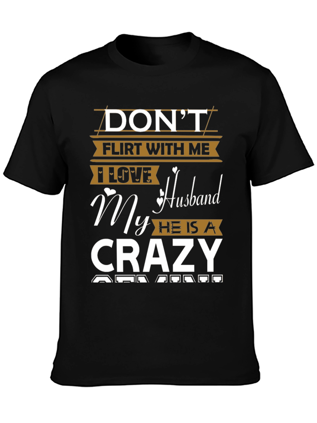 Dont Flirt With Me Crazy Husband T-Shirt