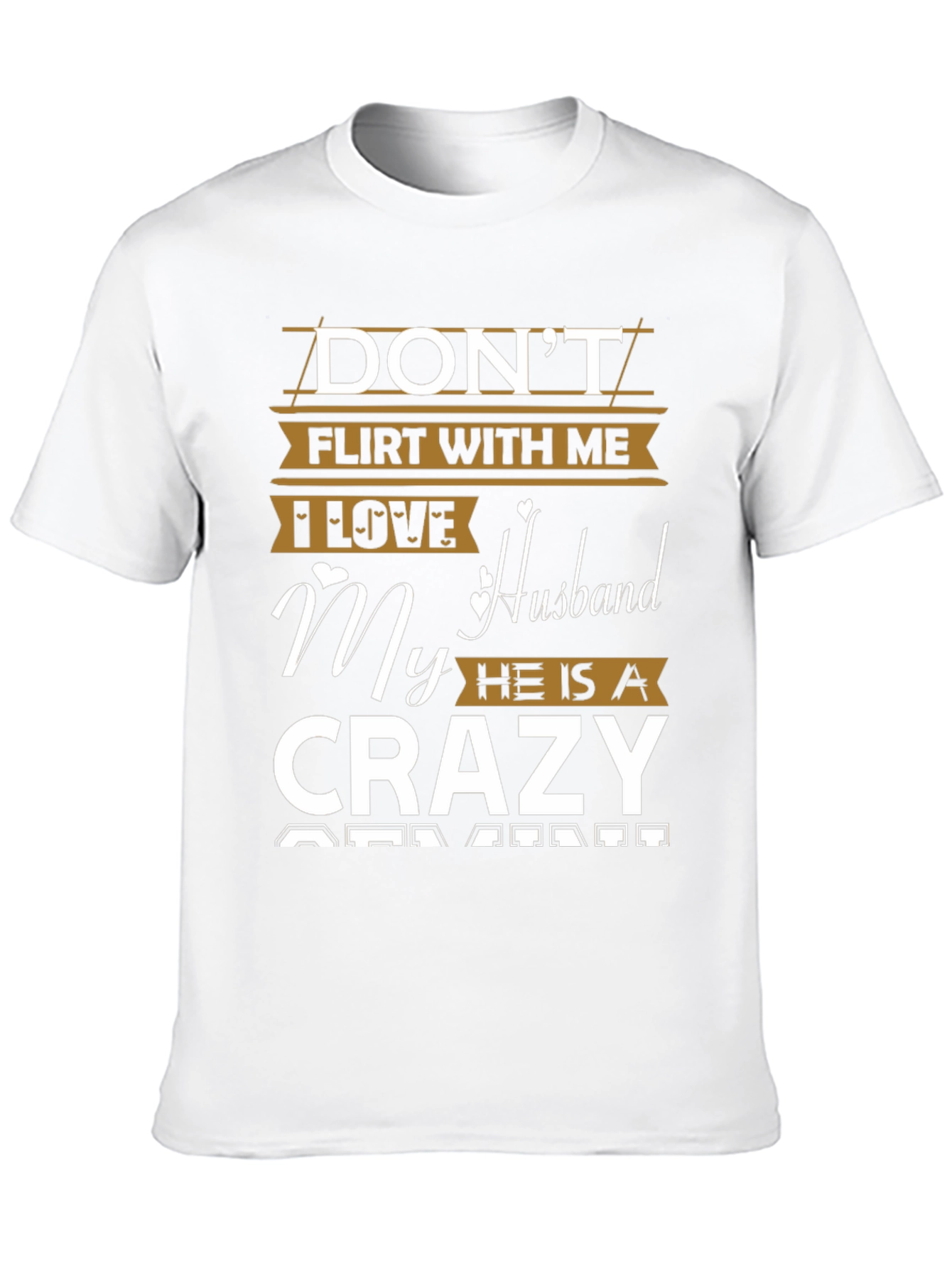 Dont Flirt With Me Crazy Husband T-Shirt