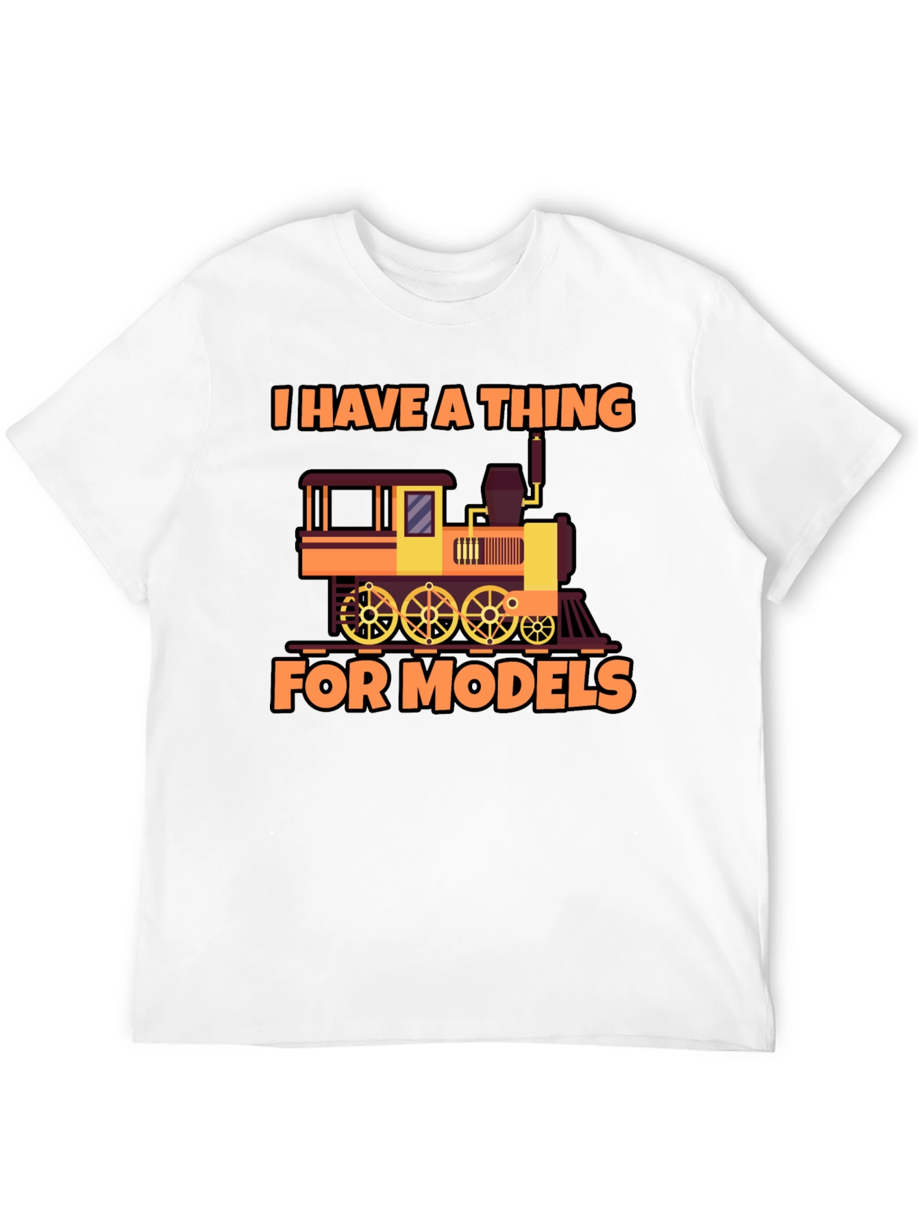I Have a Thing For Models Train T-Shirt