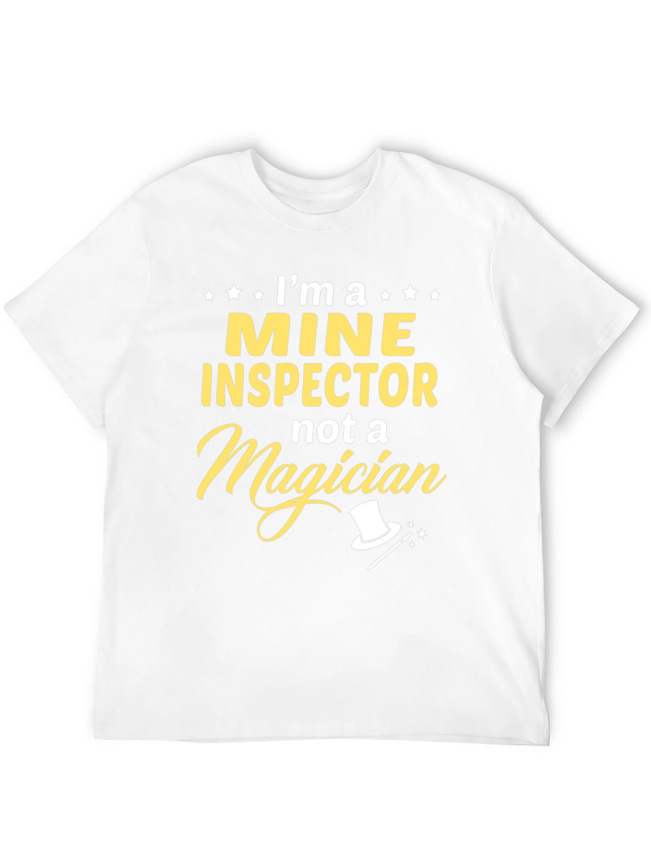 Mine Inspector T-Shirt: Not a Magician Funny Gift