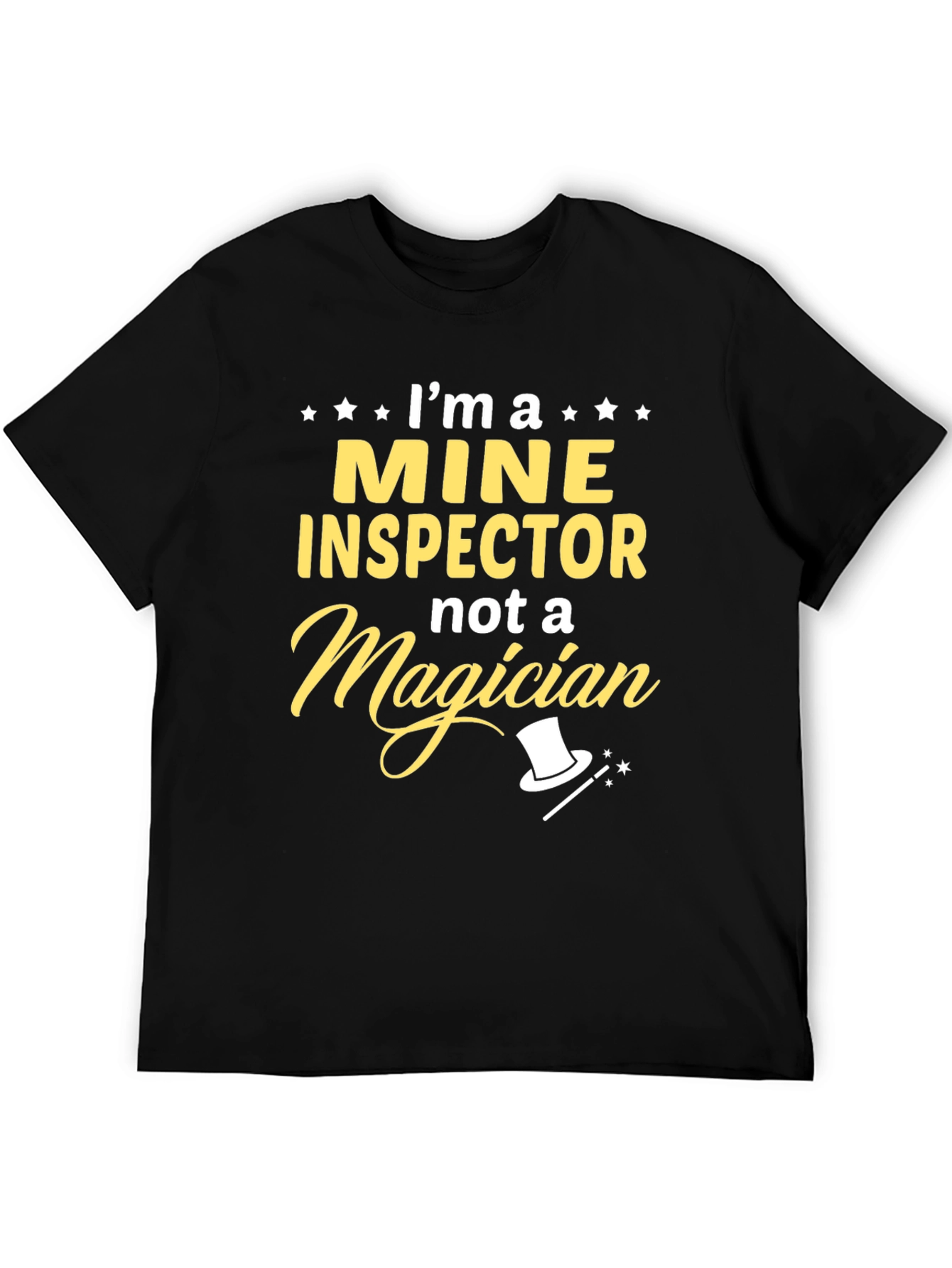 Mine Inspector T-Shirt: Not a Magician Funny Gift