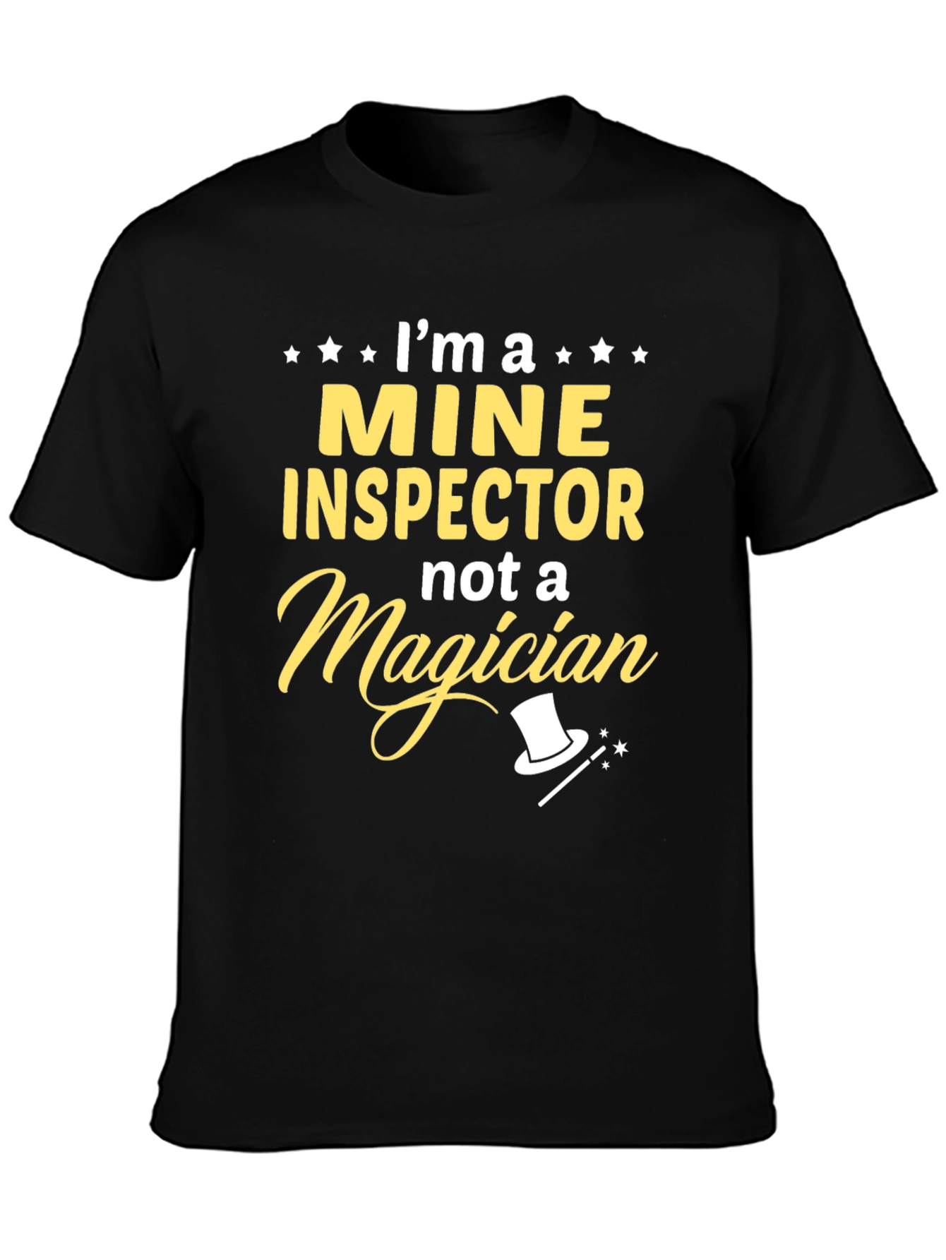 Mine Inspector T-Shirt: Not a Magician Funny Gift