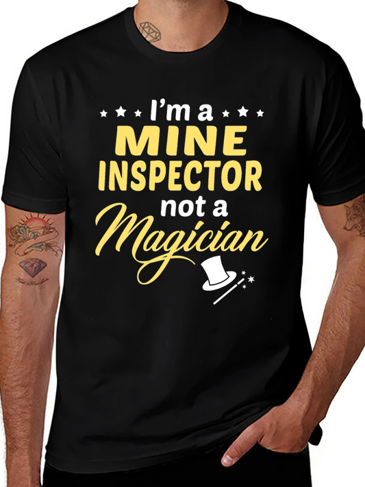 Mine Inspector T-Shirt: Not a Magician Funny Gift