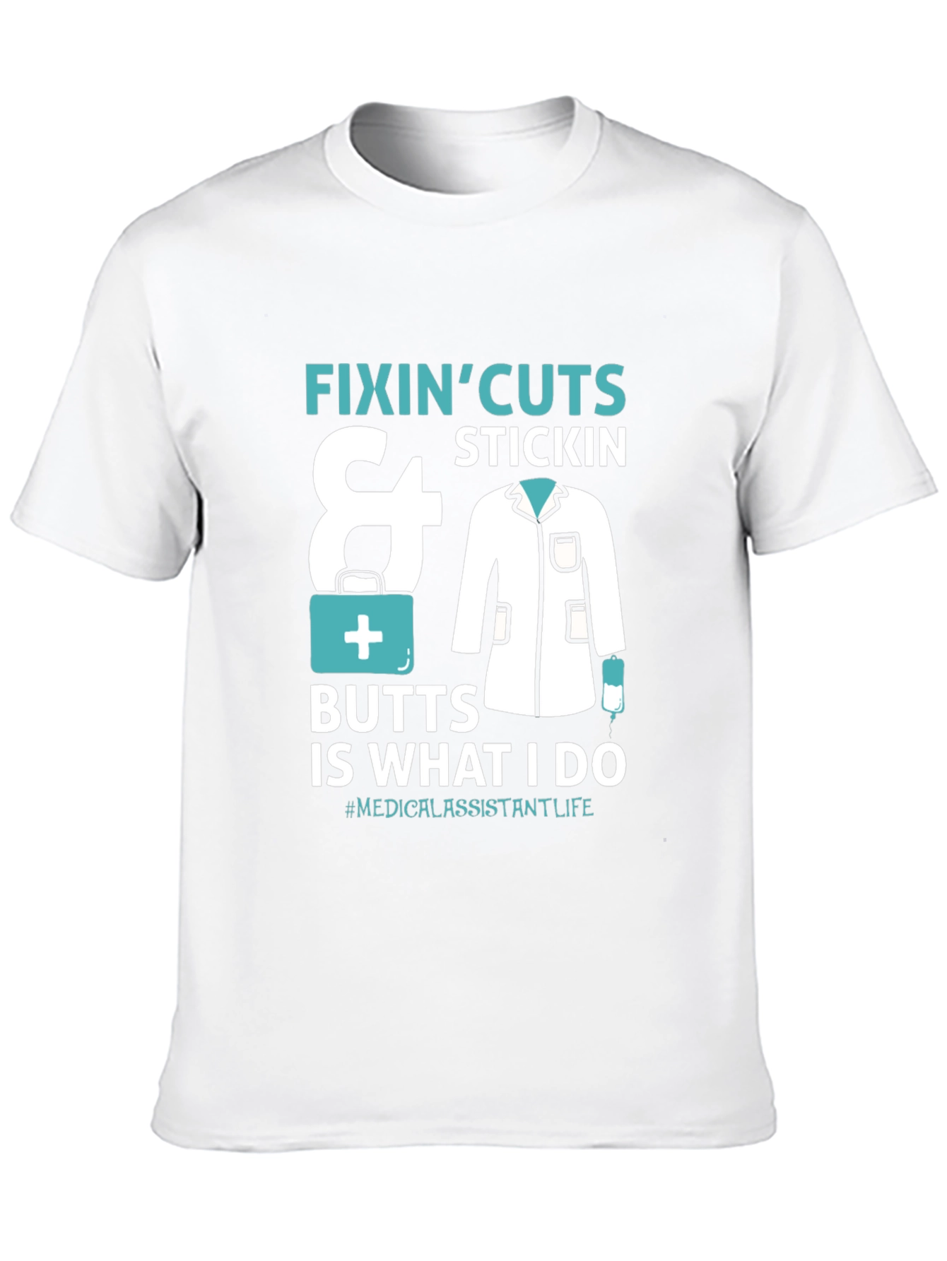 Medical Assistant T-Shirt - Fixin Cuts & Butts