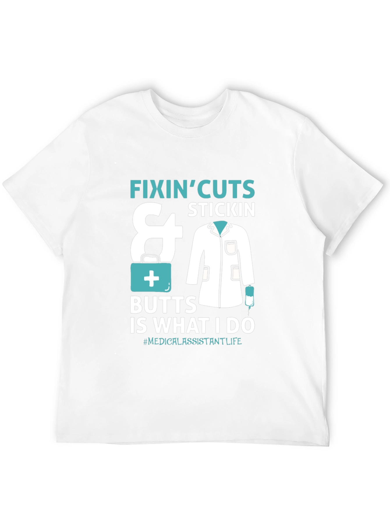 Medical Assistant T-Shirt - Fixin Cuts & Butts