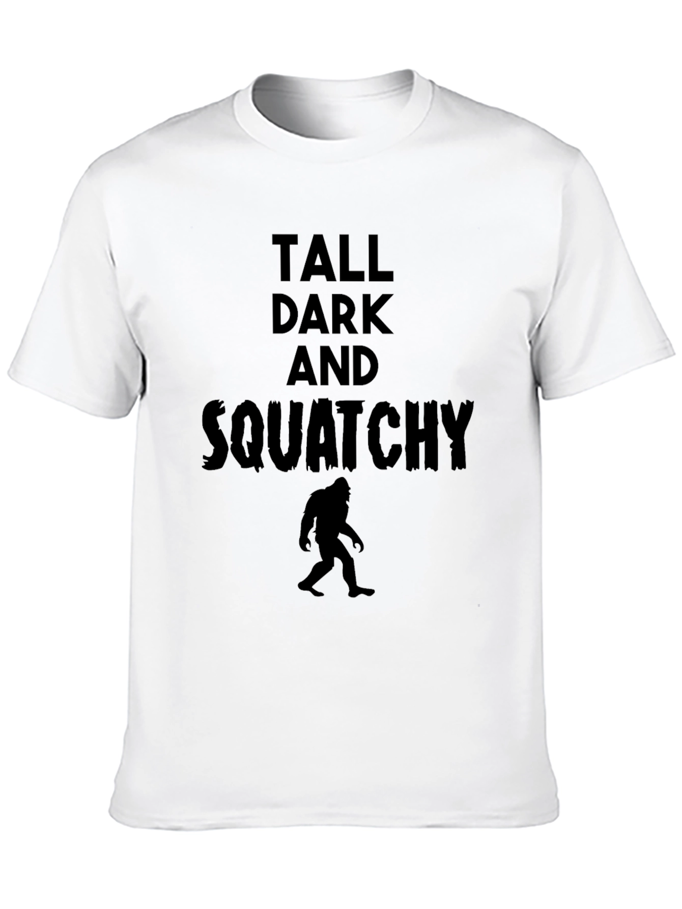 Tall Dark and Squatchy Black T-Shirt