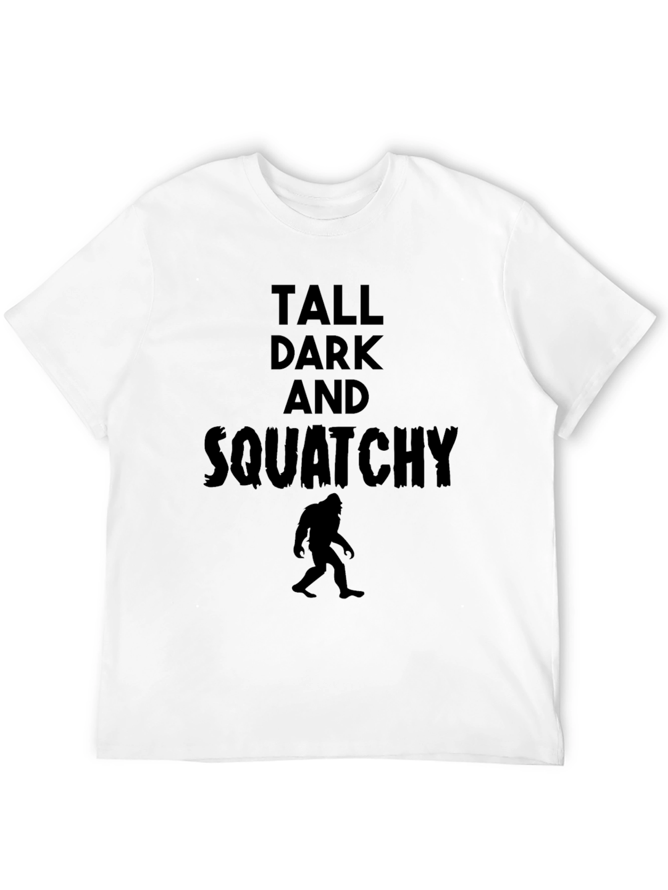 Tall Dark and Squatchy Black T-Shirt