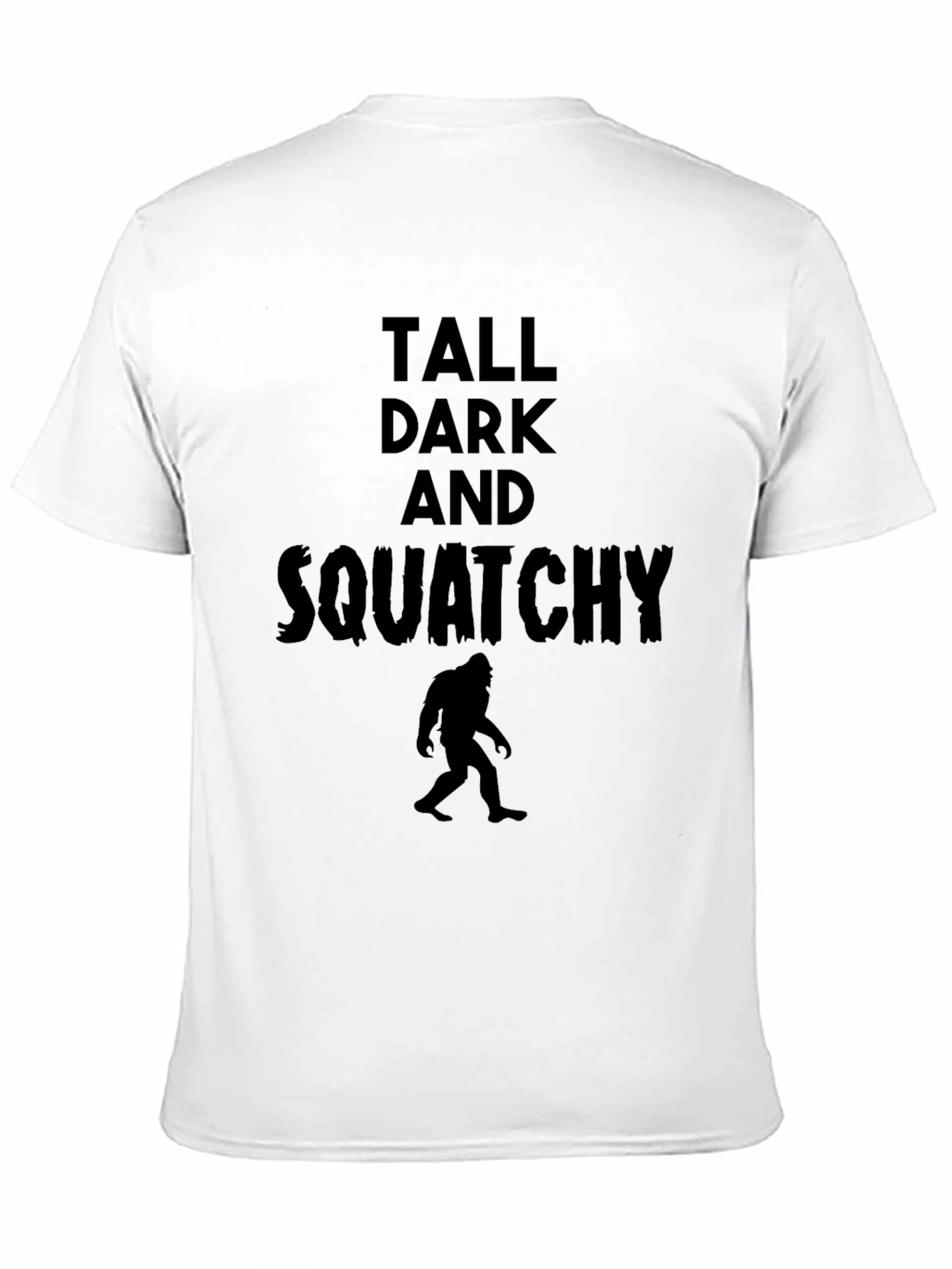 Tall Dark and Squatchy Black T-Shirt