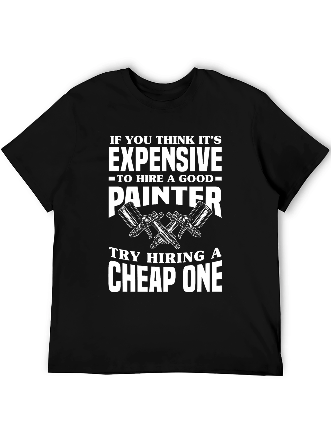 Painter Humor T-Shirt - Funny Painting Gift