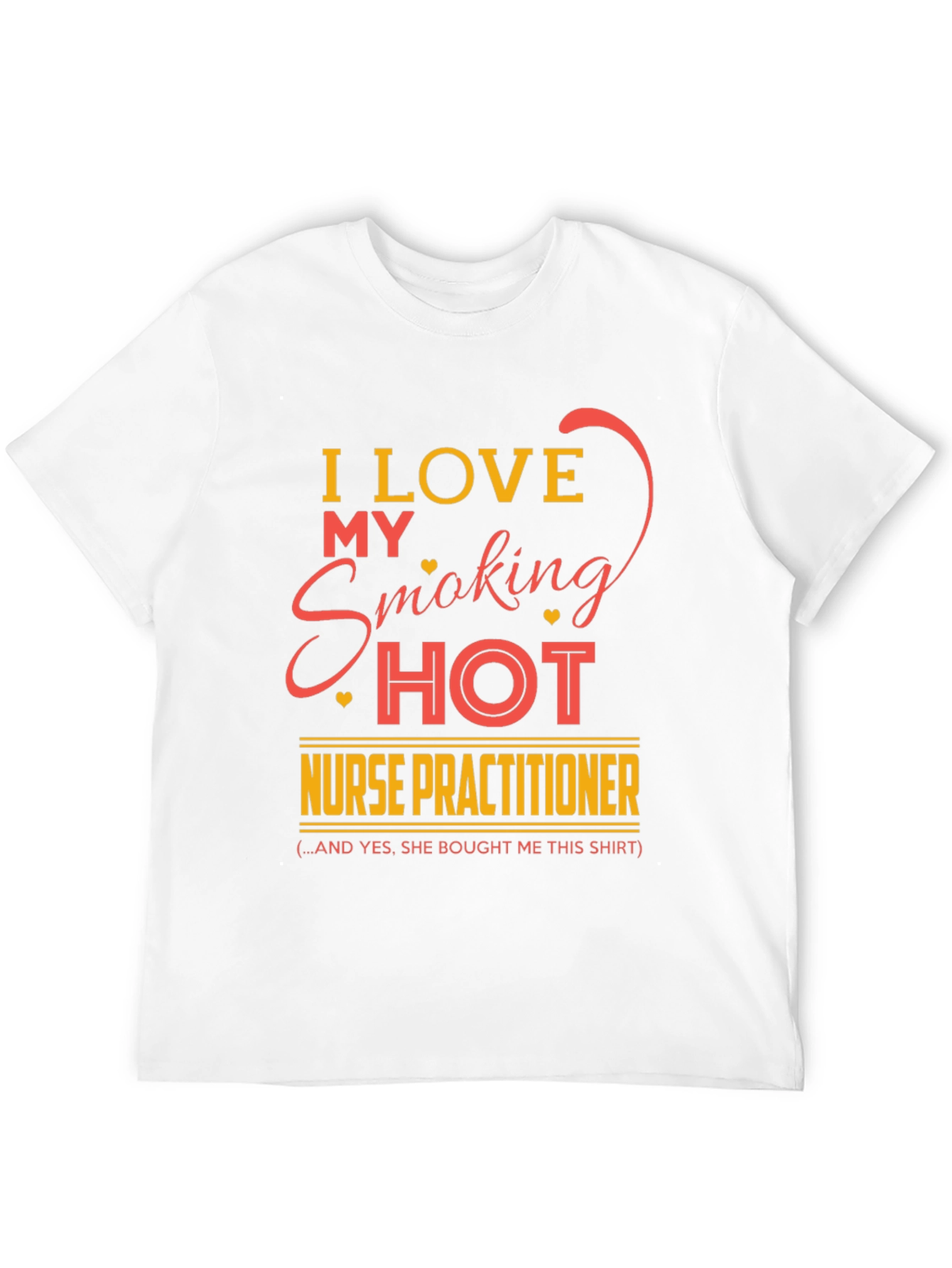 I Love My Smoking Hot Nurse Practitioner T-Shirt