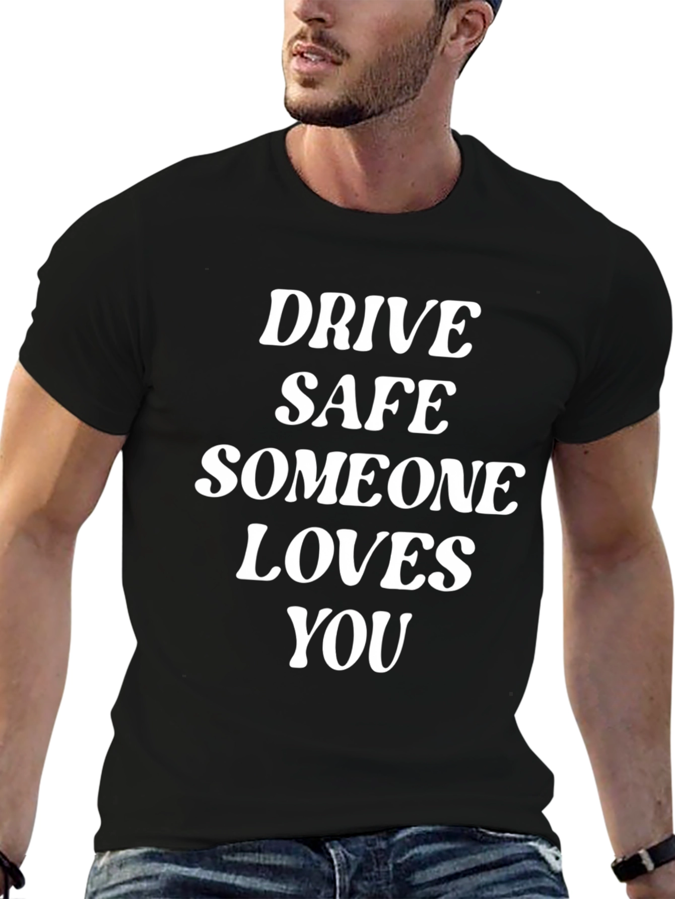 Drive Safe T-Shirt - Someone Loves You