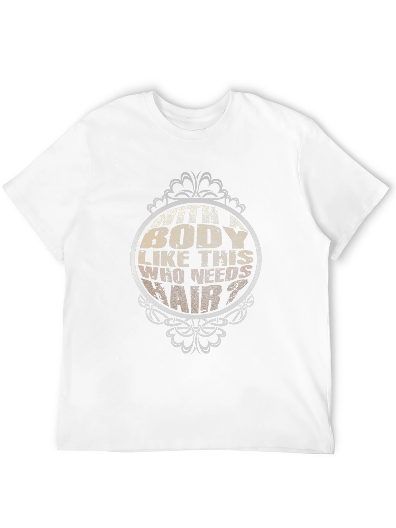 Funny Body Like This Who Needs Hair Black T-Shirt