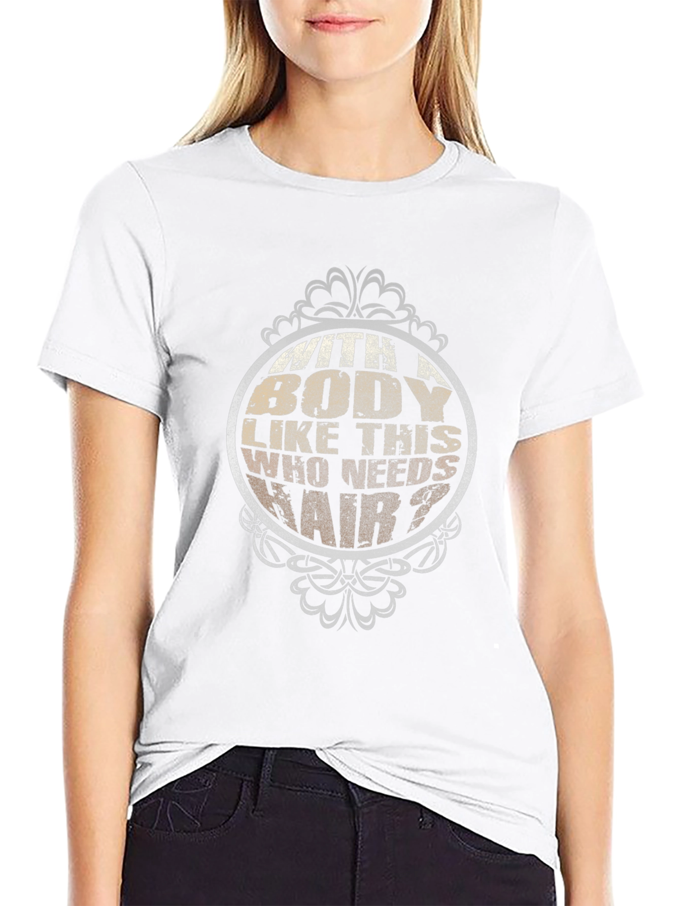 Funny Body Like This Who Needs Hair Black T-Shirt