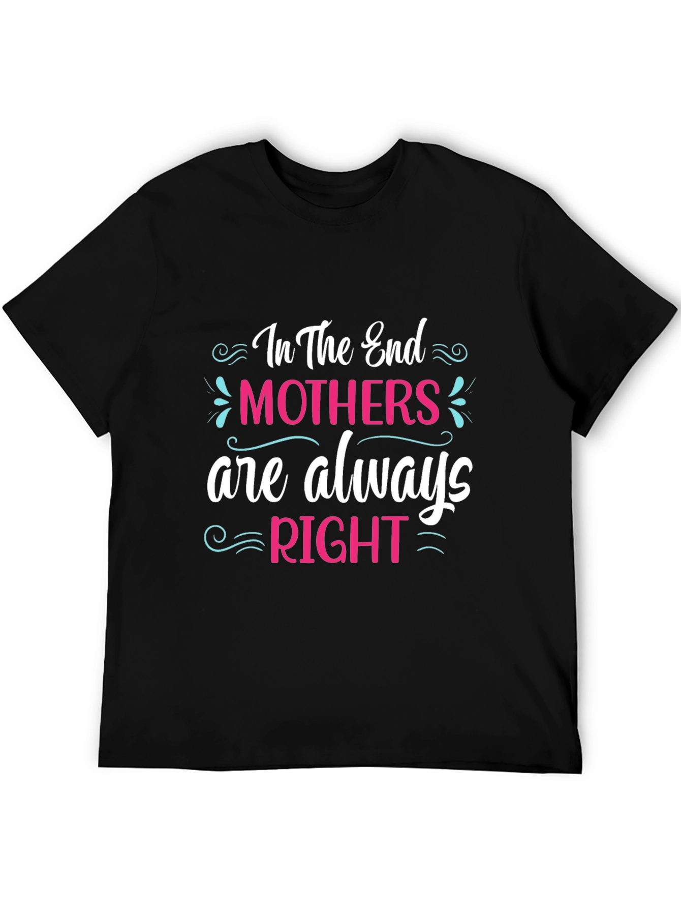 Mothers Are Always Right Black T-Shirt