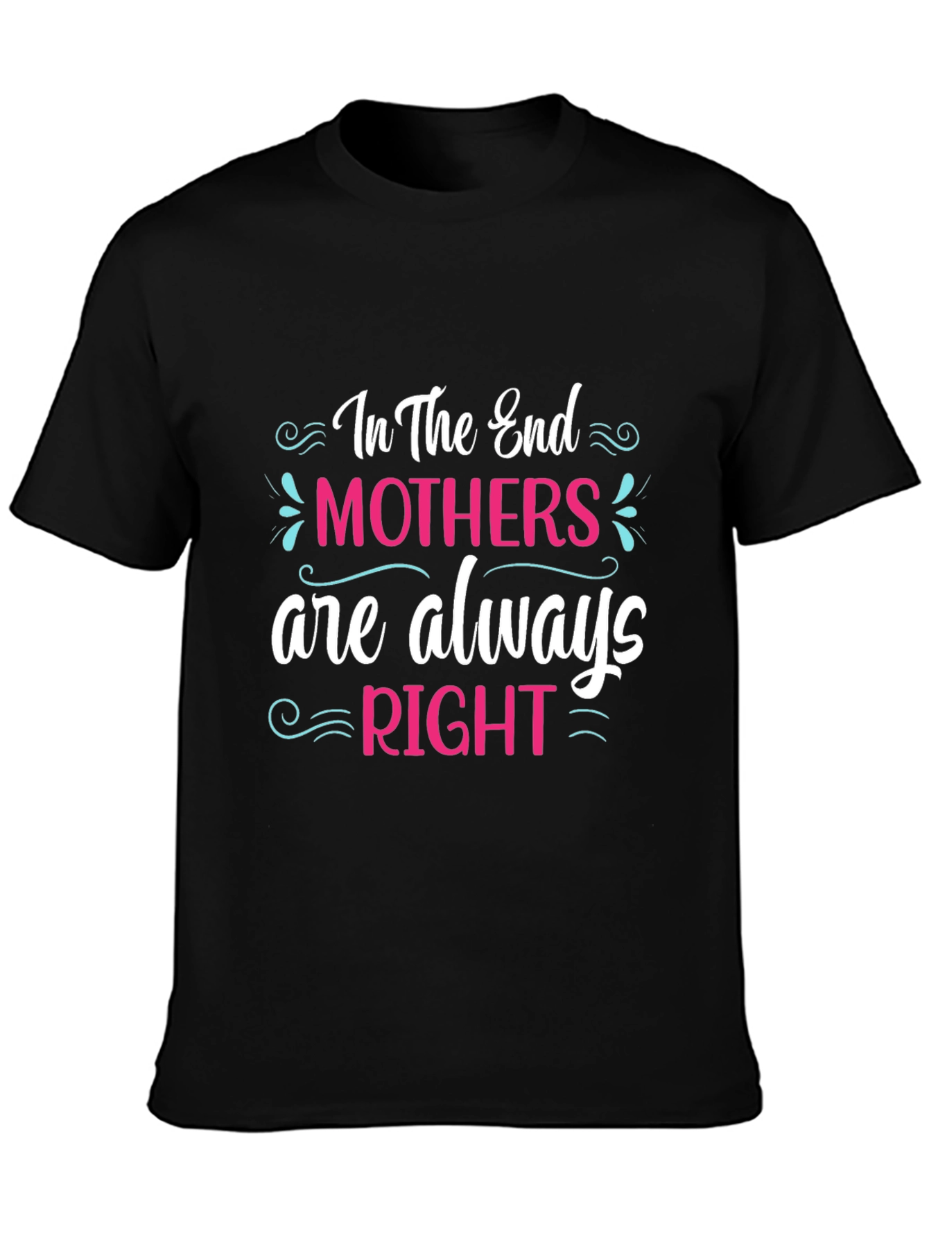 Mothers Are Always Right Black T-Shirt