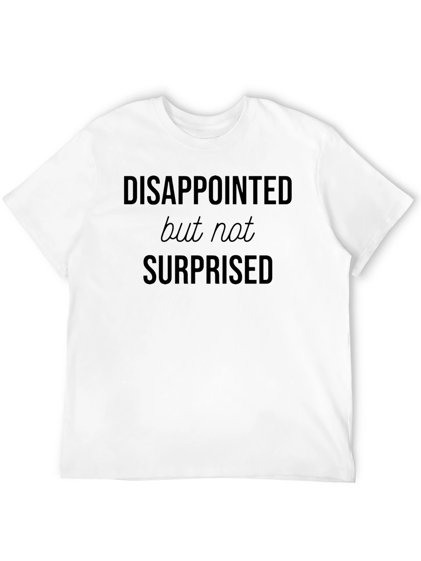 Disappointed But Not Surprised Graphic T-Shirt