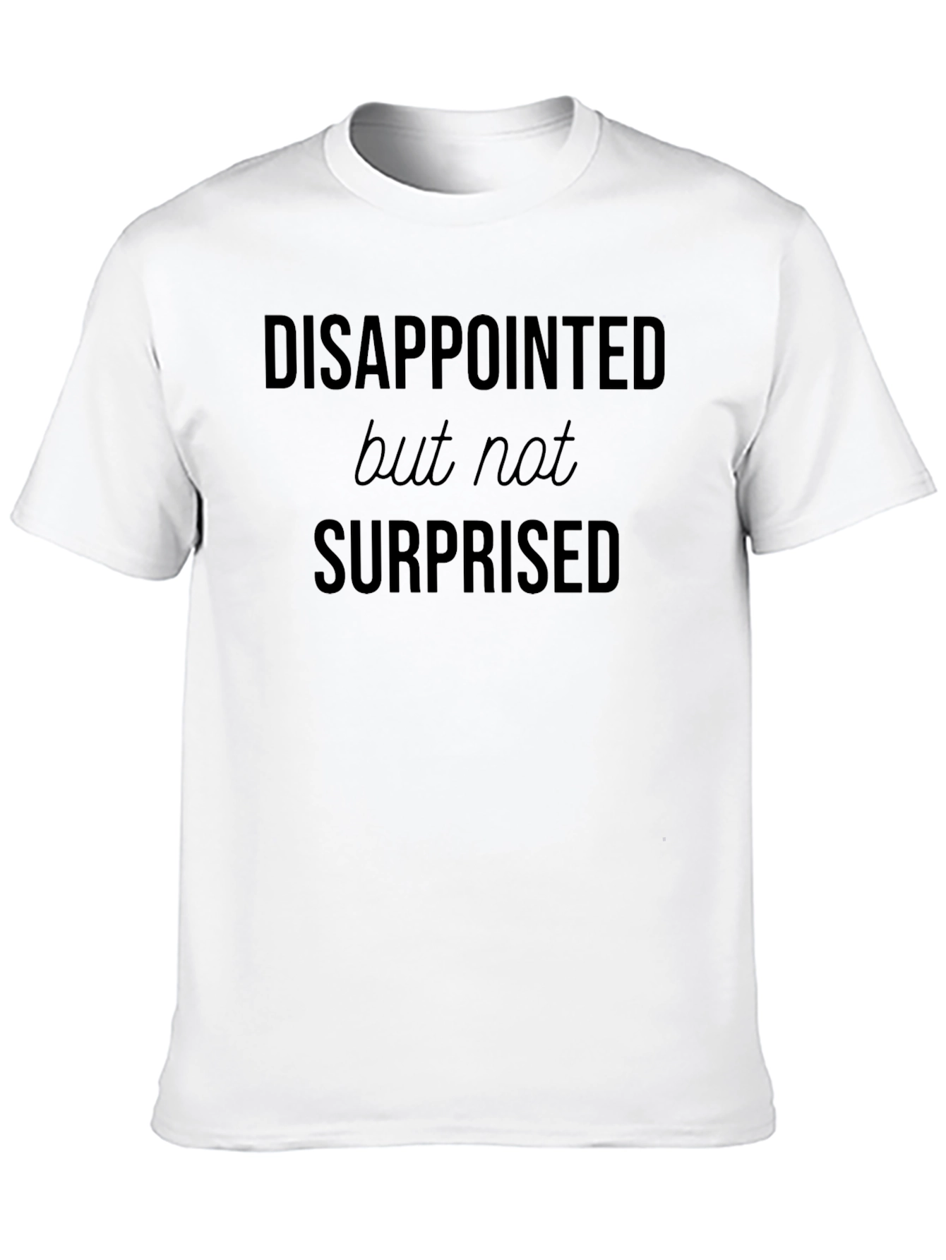 Disappointed But Not Surprised Graphic T-Shirt