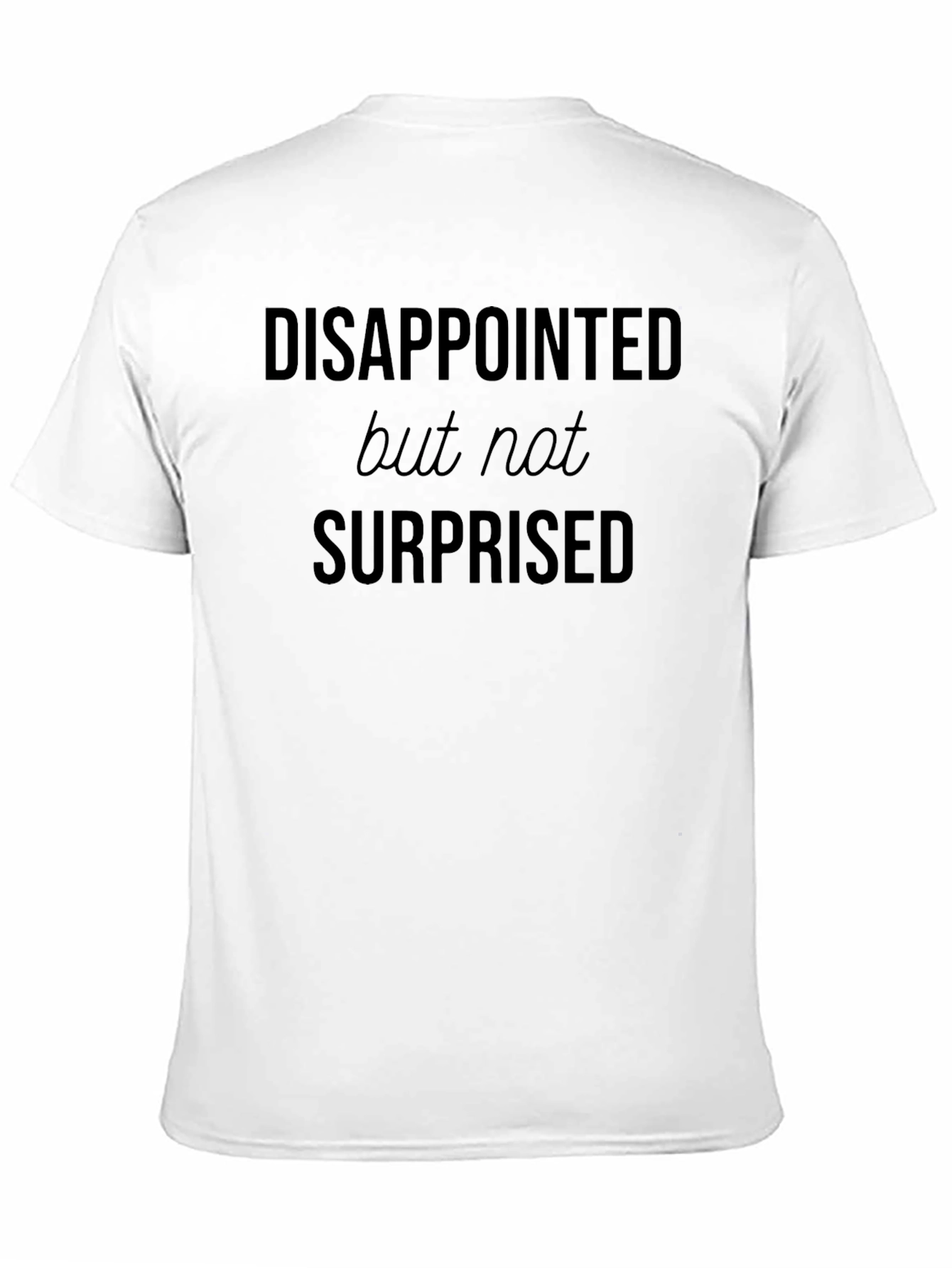 Disappointed But Not Surprised Graphic T-Shirt
