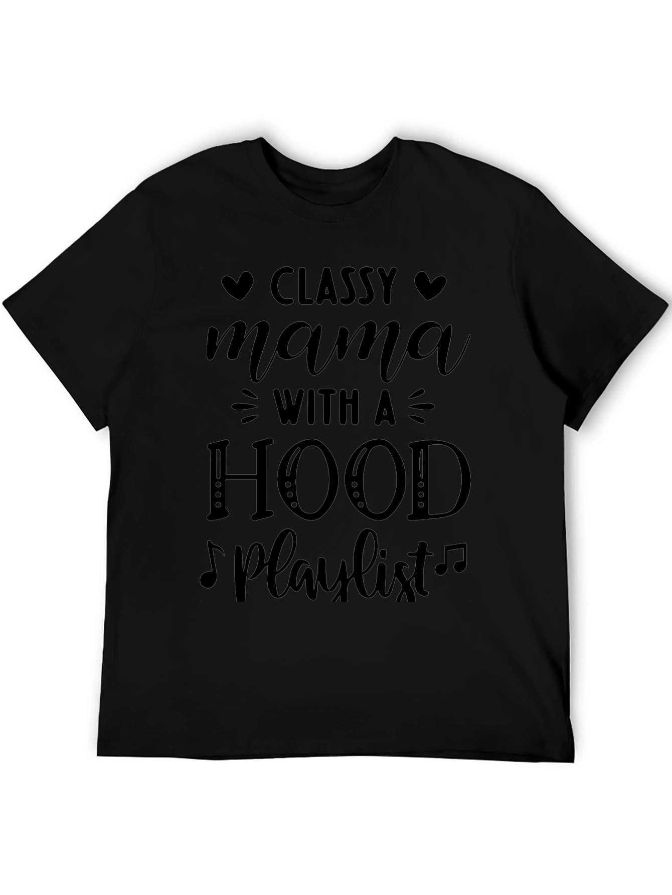 Classy Mama T-Shirt: Hood Playlist Tee