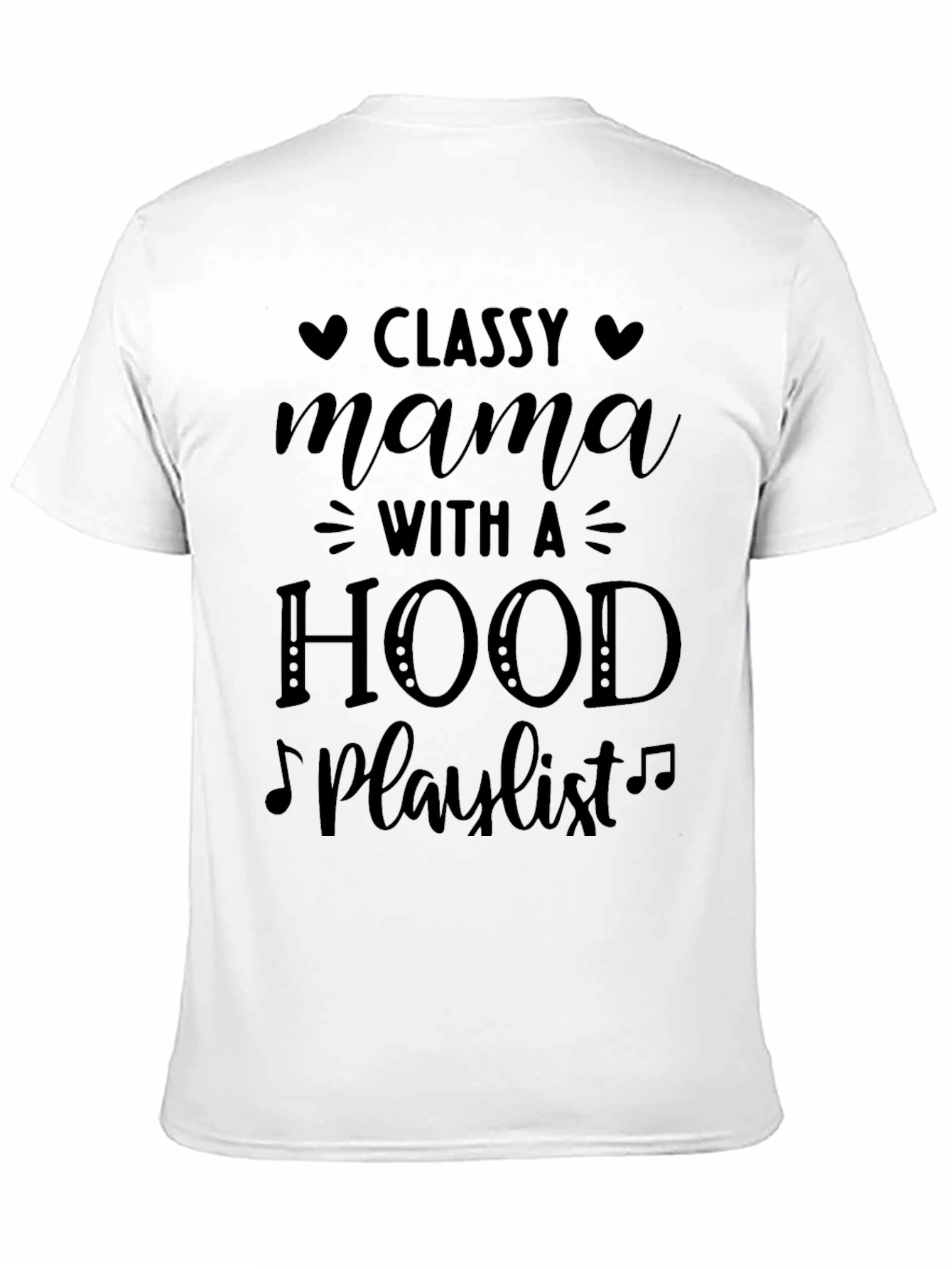 Classy Mama T-Shirt: Hood Playlist Tee
