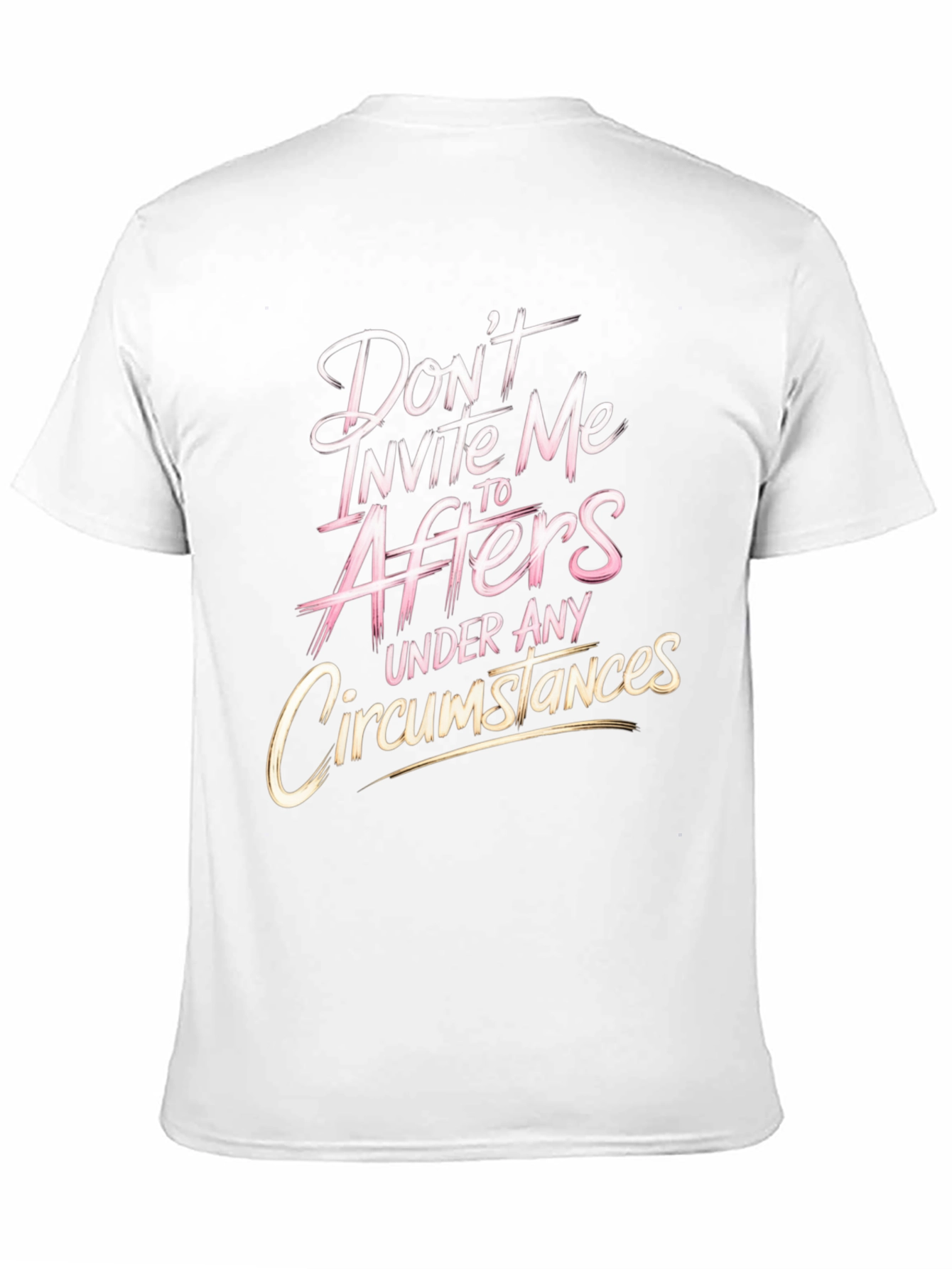 Dont Invite Me to Afters Funny Graphic T-Shirt