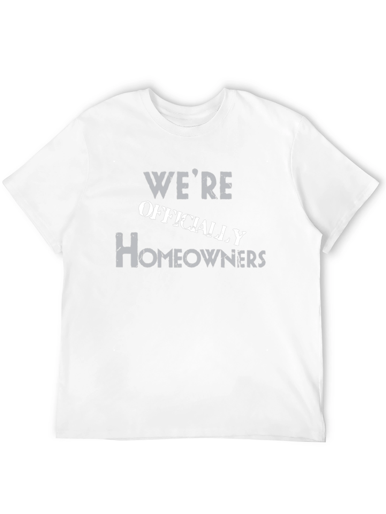 Were Officially Homeowners Graphic Tee