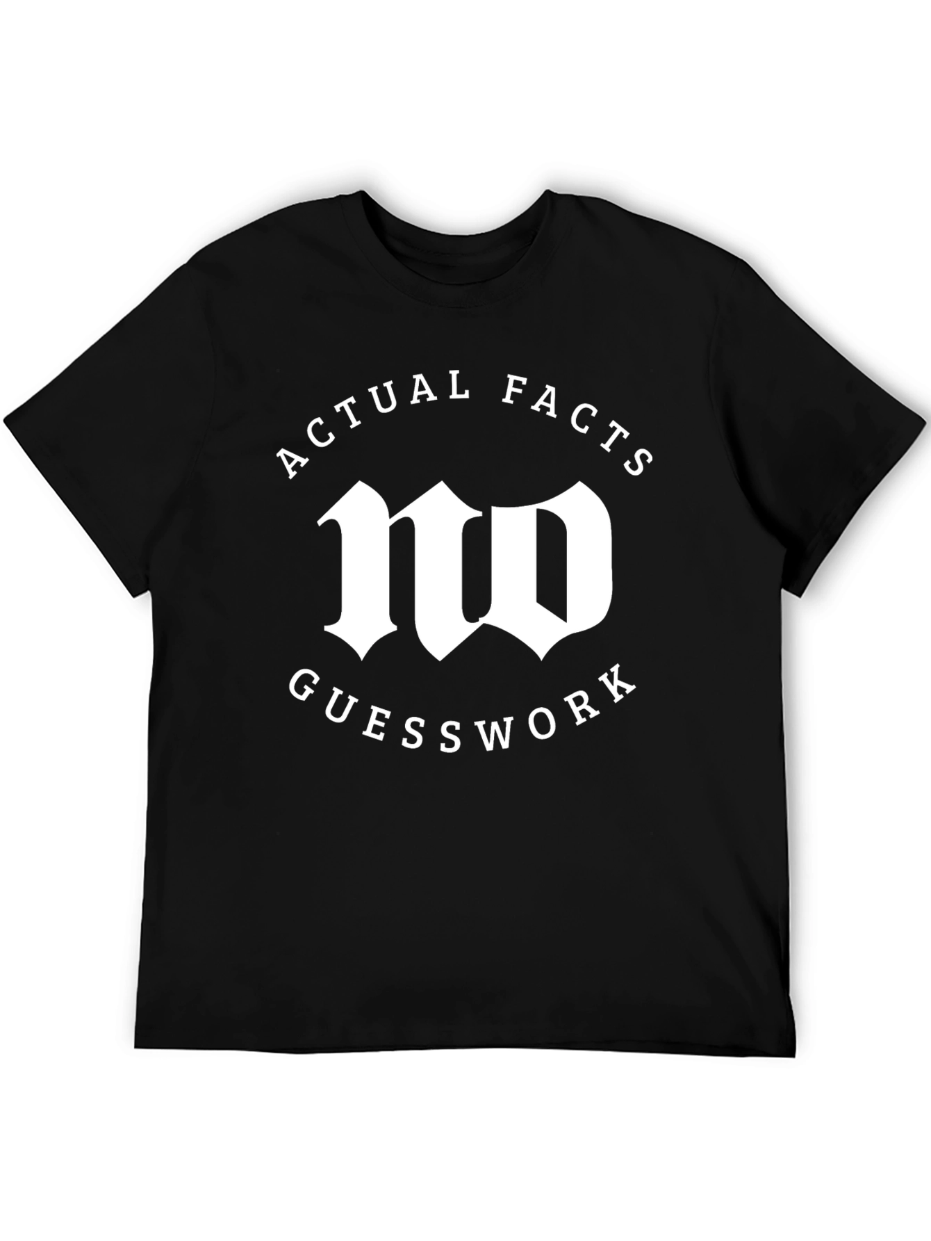 Actual Facts No Guesswork Graphic T-Shirt