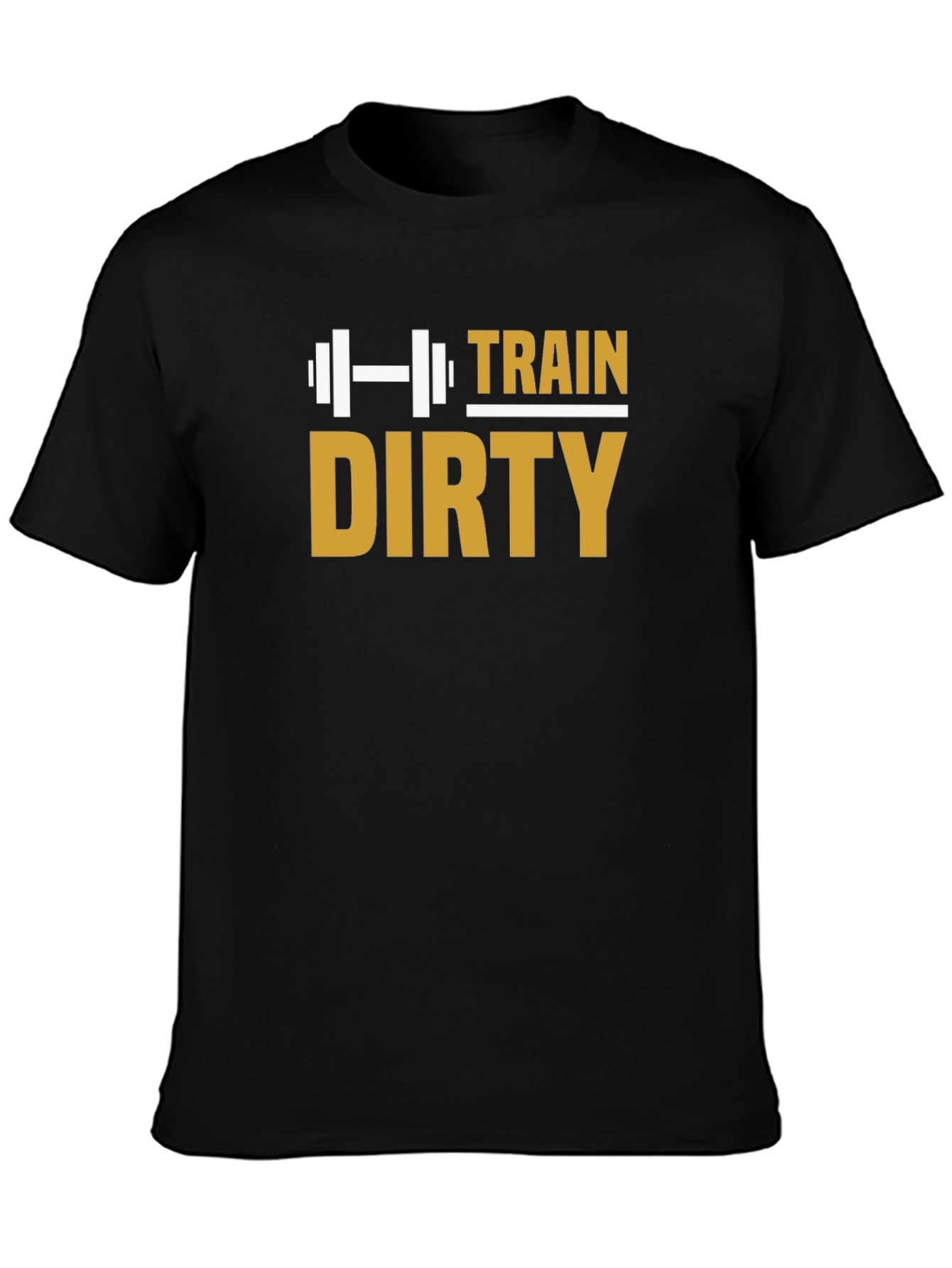 Train Dirty T-Shirt - Gym Workout Fitness Motivation