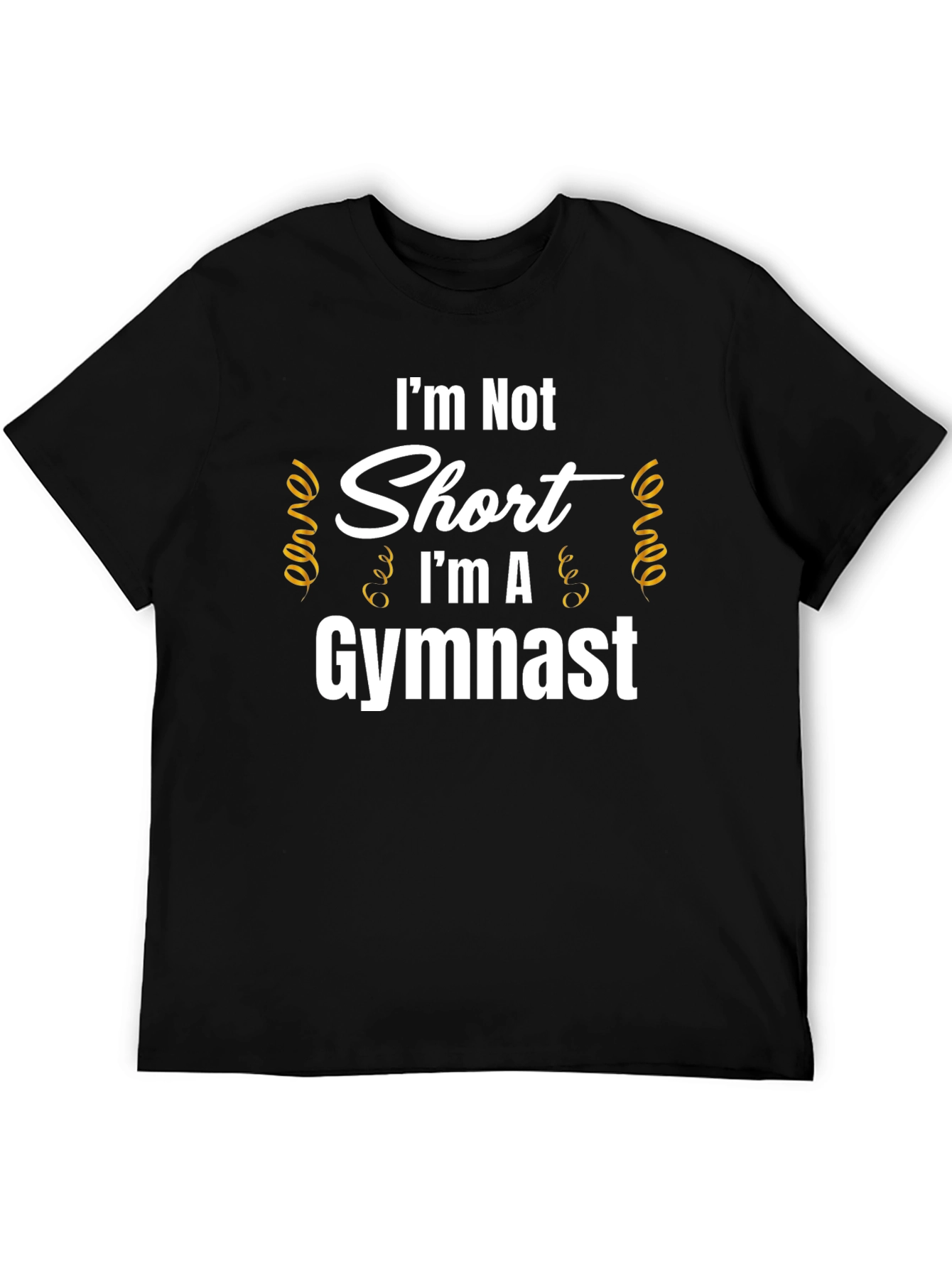 Im Not Short Im A Gymnast T-Shirt