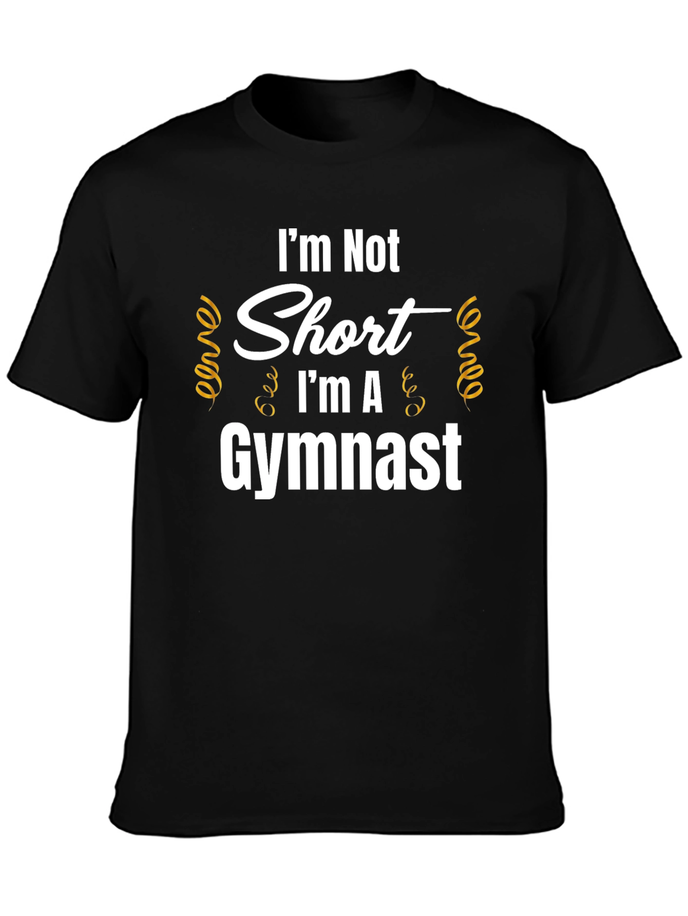 Im Not Short Im A Gymnast T-Shirt