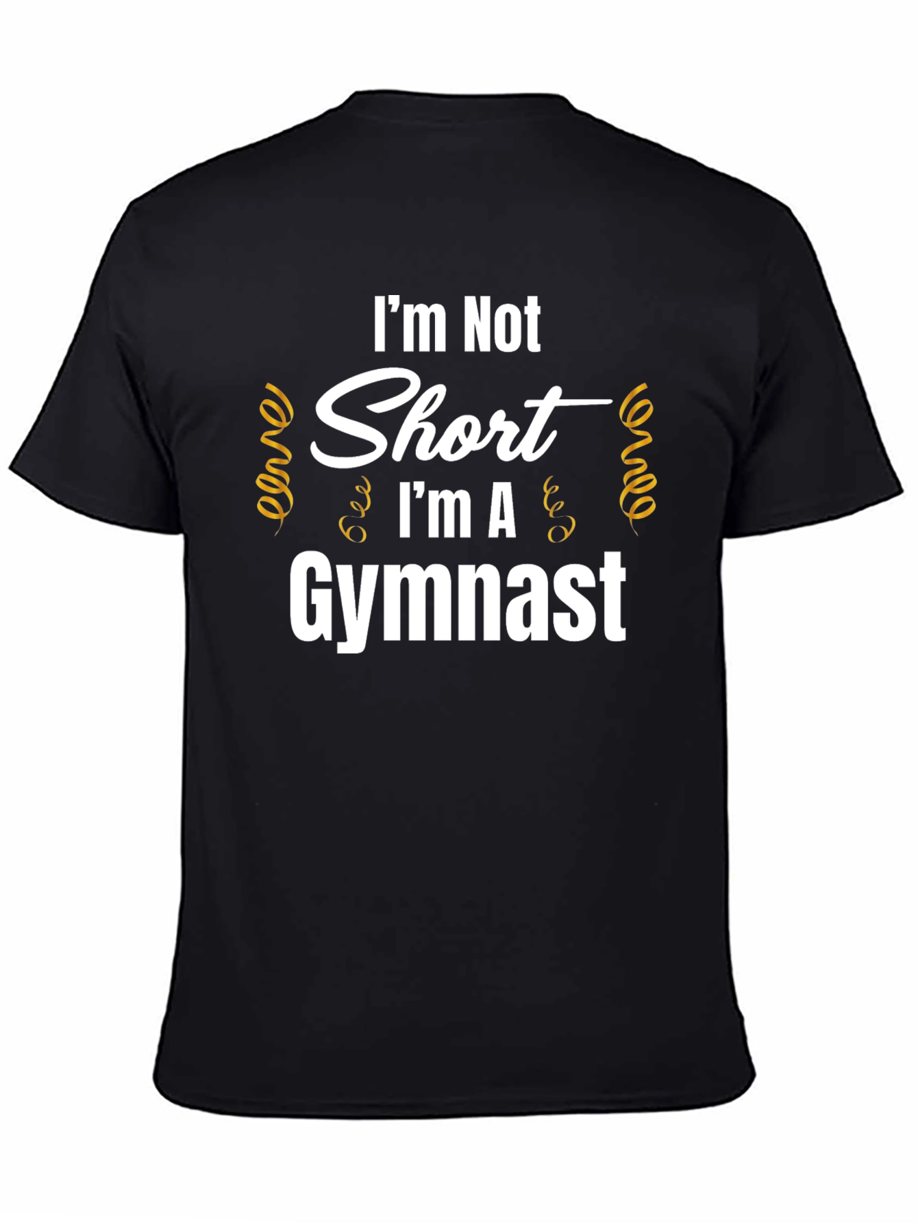 Im Not Short Im A Gymnast T-Shirt