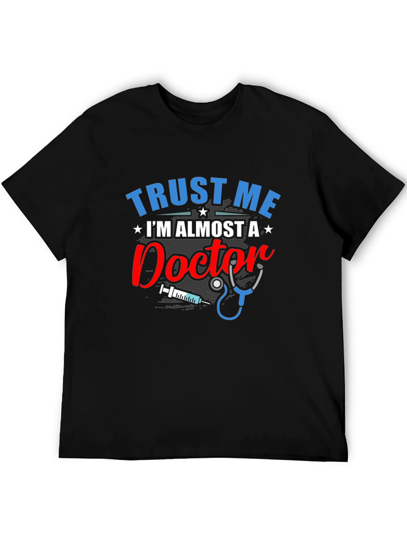 Trust Me Im Almost a Doctor T-Shirt