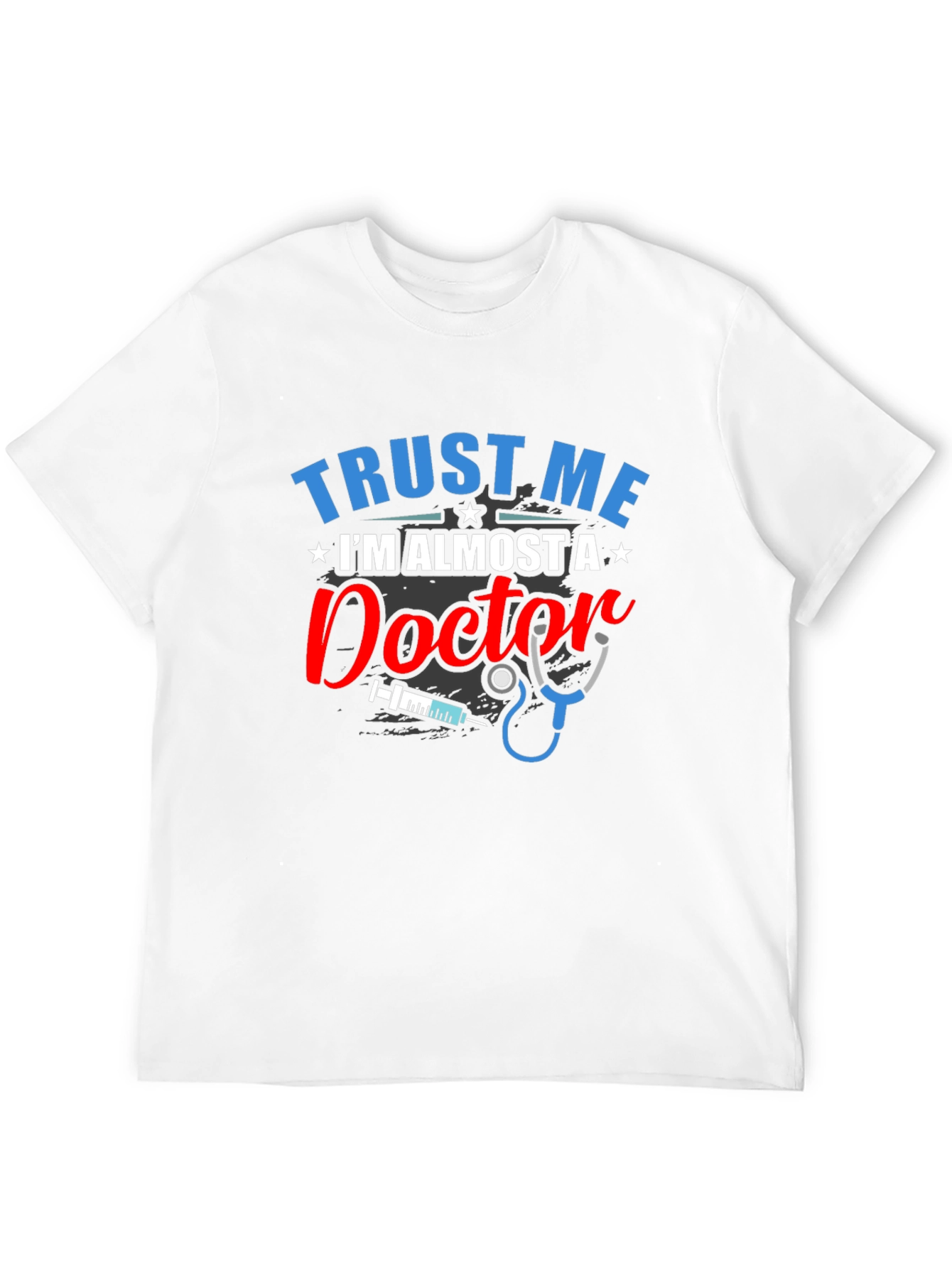 Trust Me Im Almost a Doctor T-Shirt