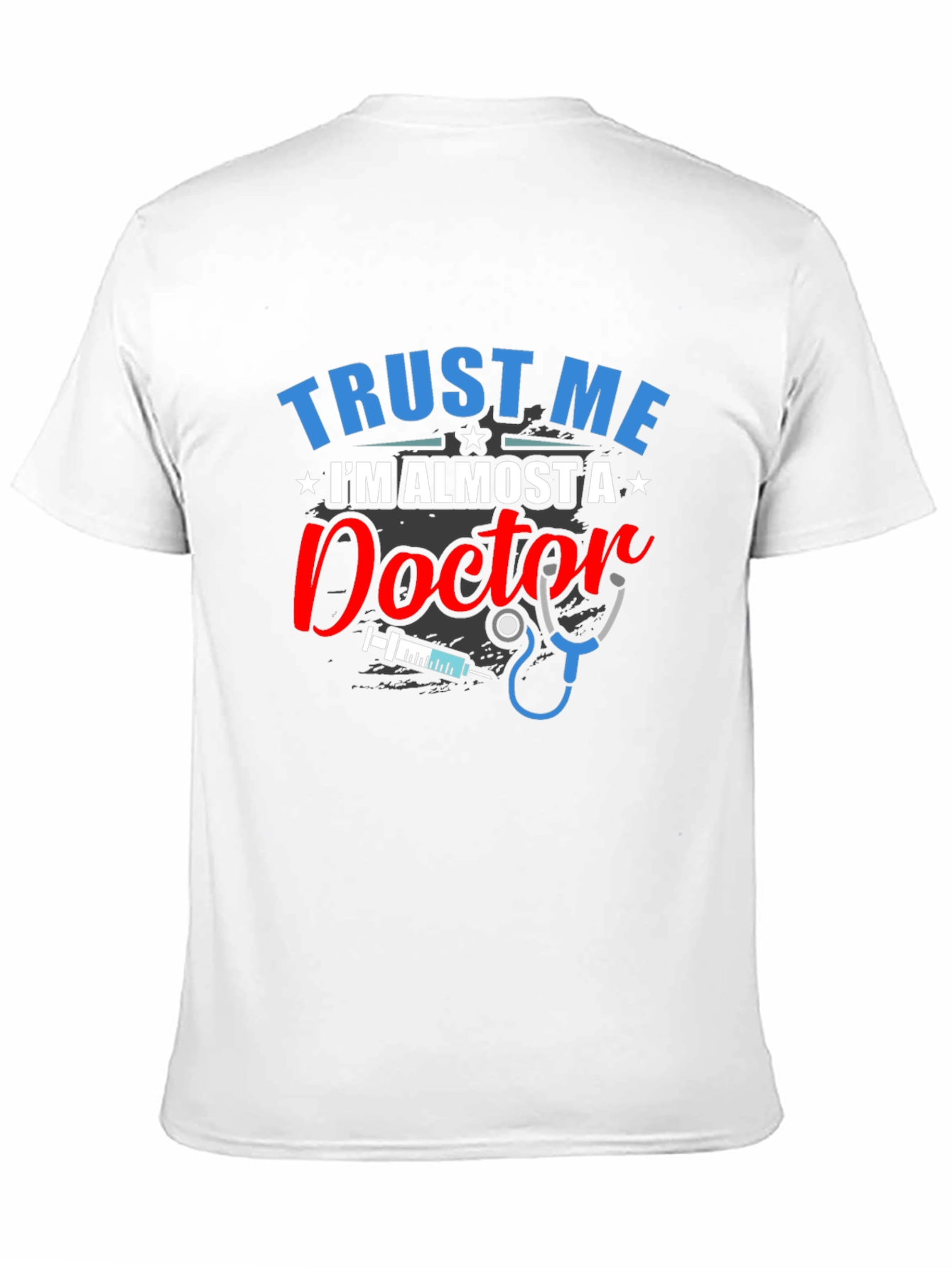 Trust Me Im Almost a Doctor T-Shirt