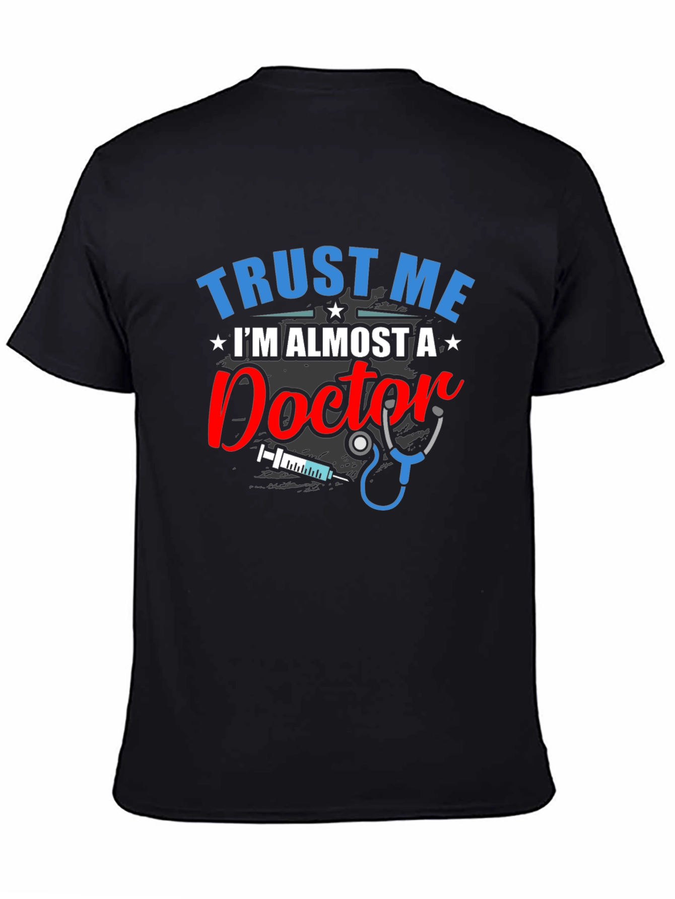 Trust Me Im Almost a Doctor T-Shirt