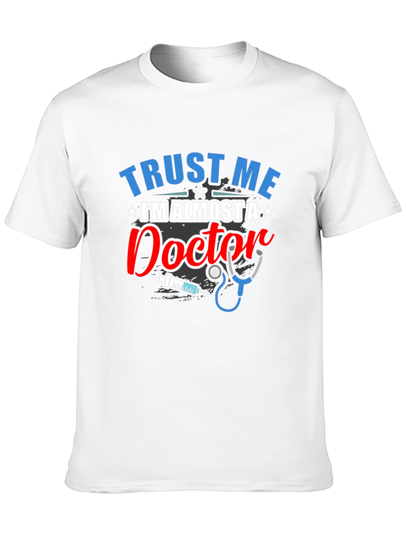 Trust Me Im Almost a Doctor T-Shirt
