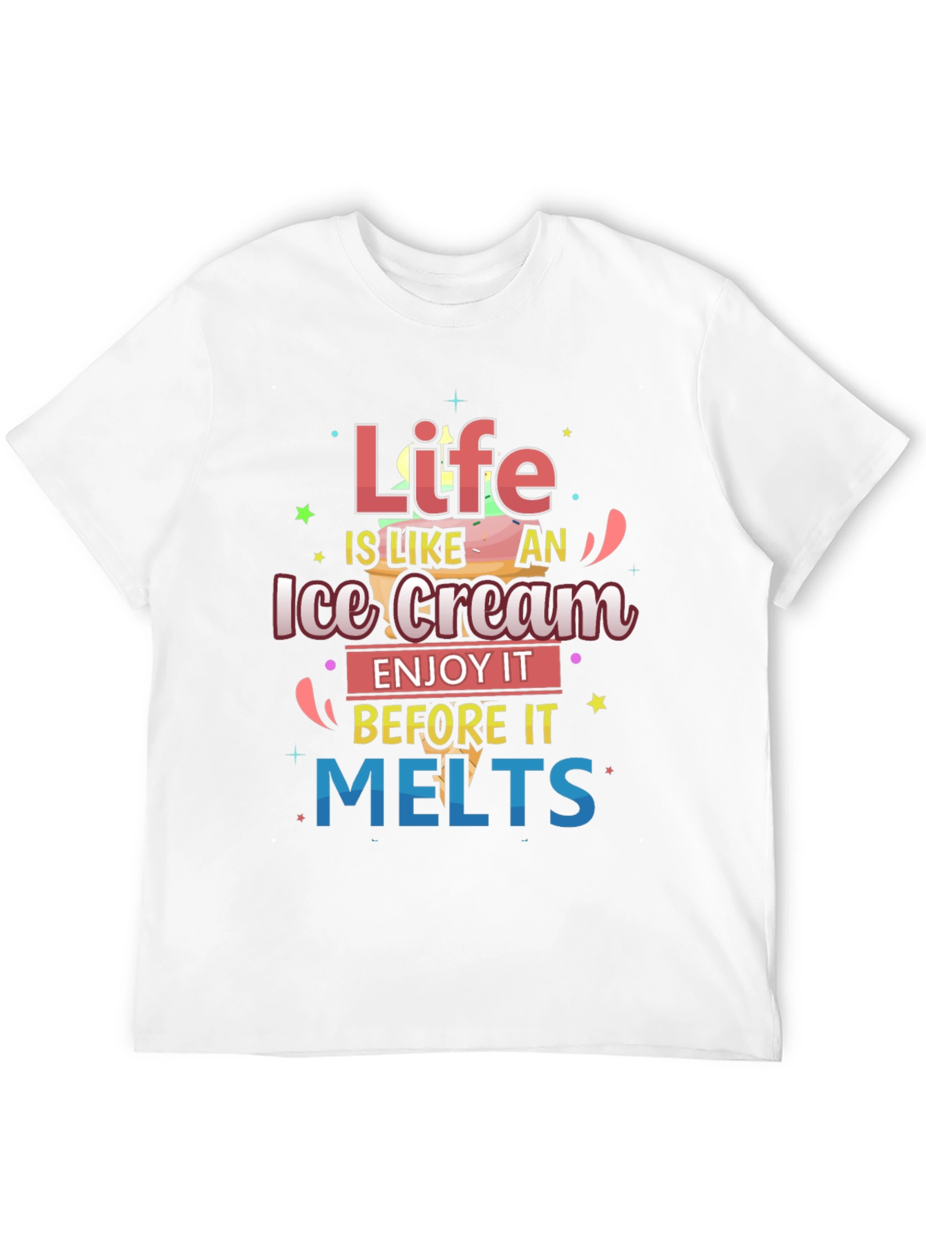 Life is Like Ice Cream T-Shirt