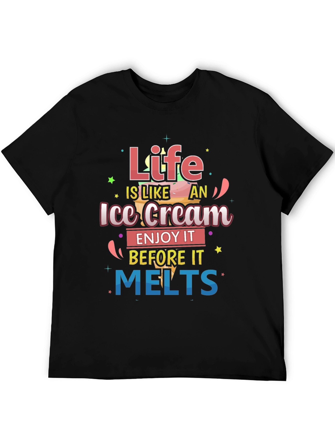 Life is Like Ice Cream T-Shirt