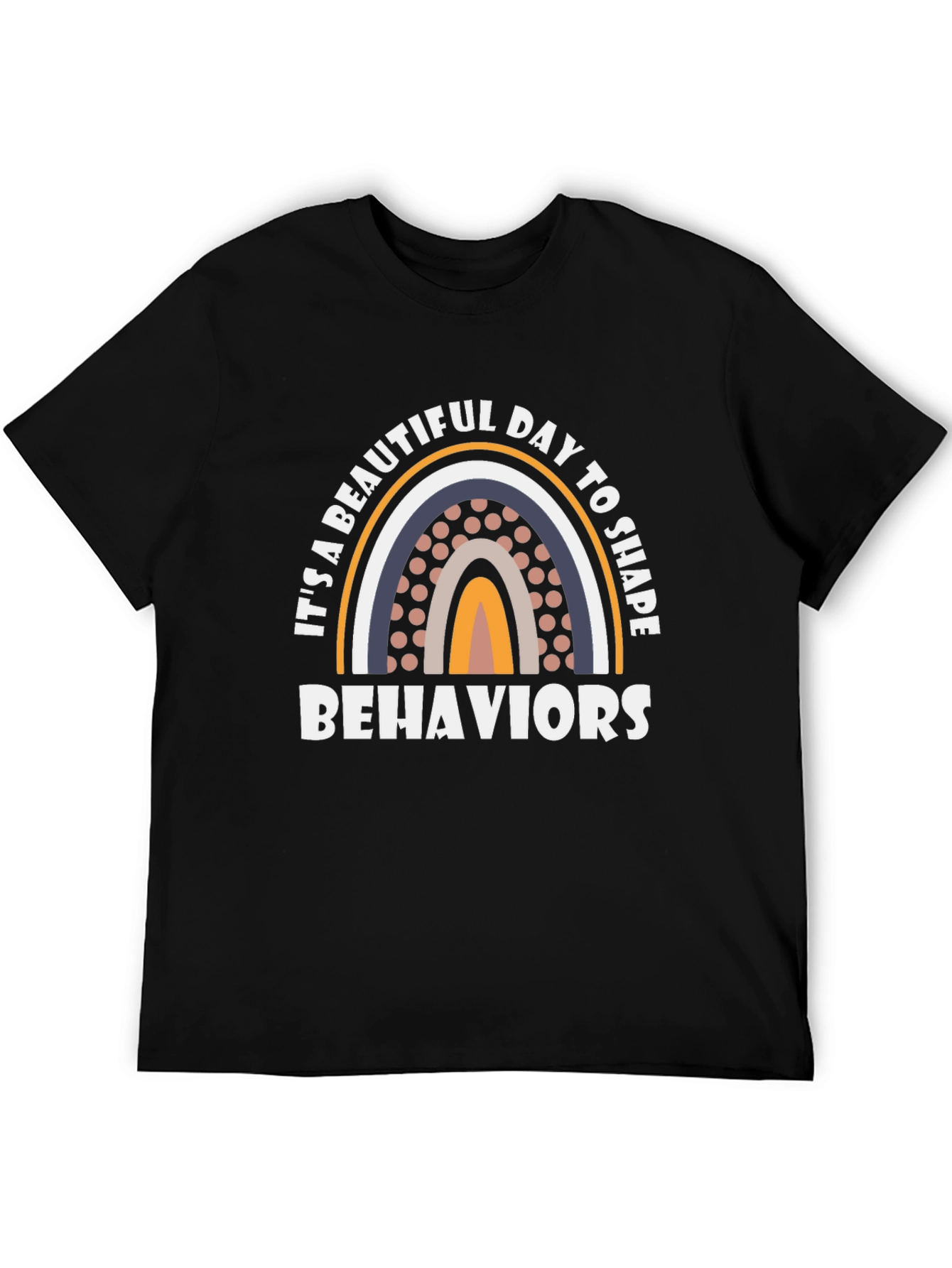 Beautiful Day to Shape Behaviors T-Shirt